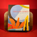 Gillian Ayres the Complete Editions 1998 - 2012: Volume 2