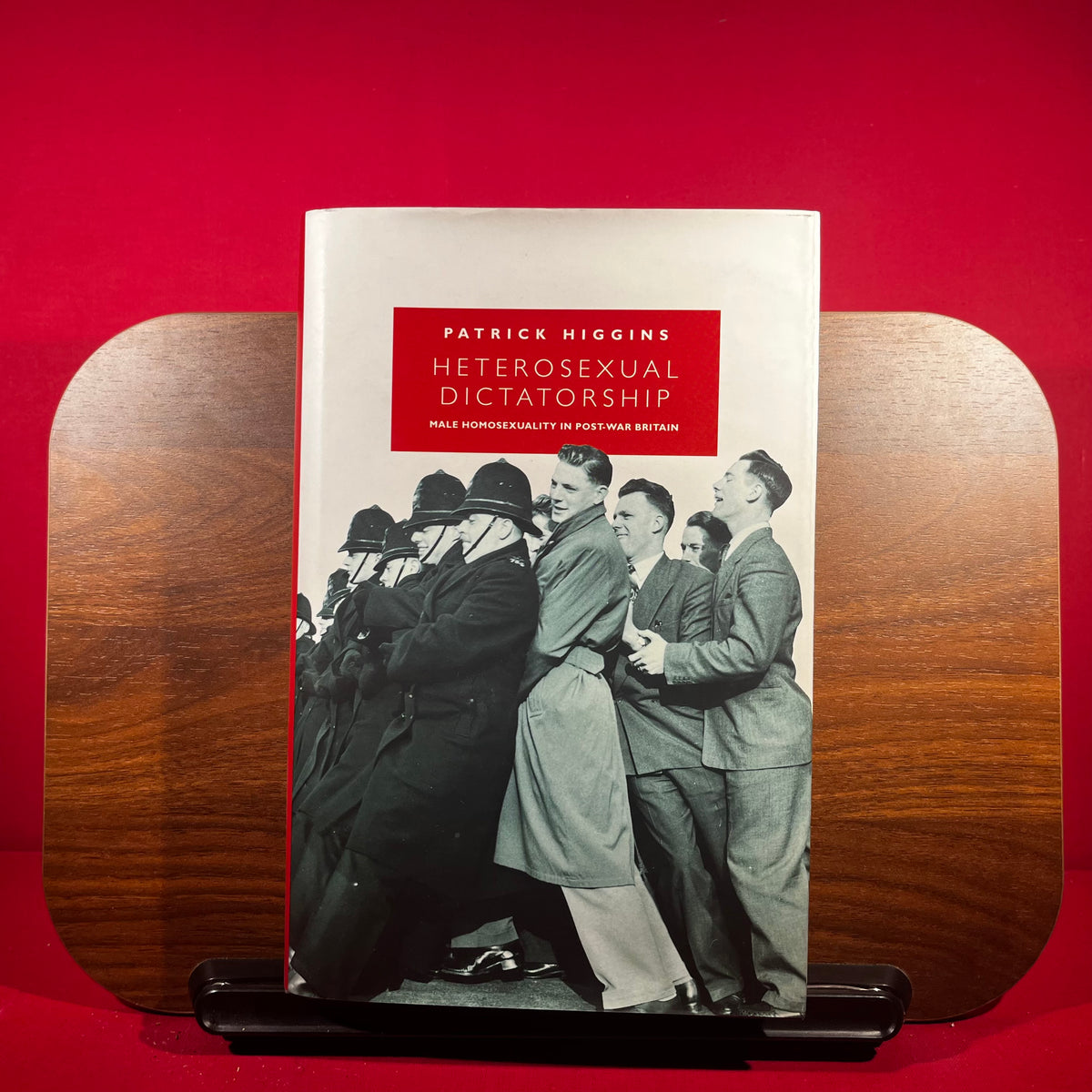 Heterosexual Dictatorship: Male Homosexuality in Postwar Britain