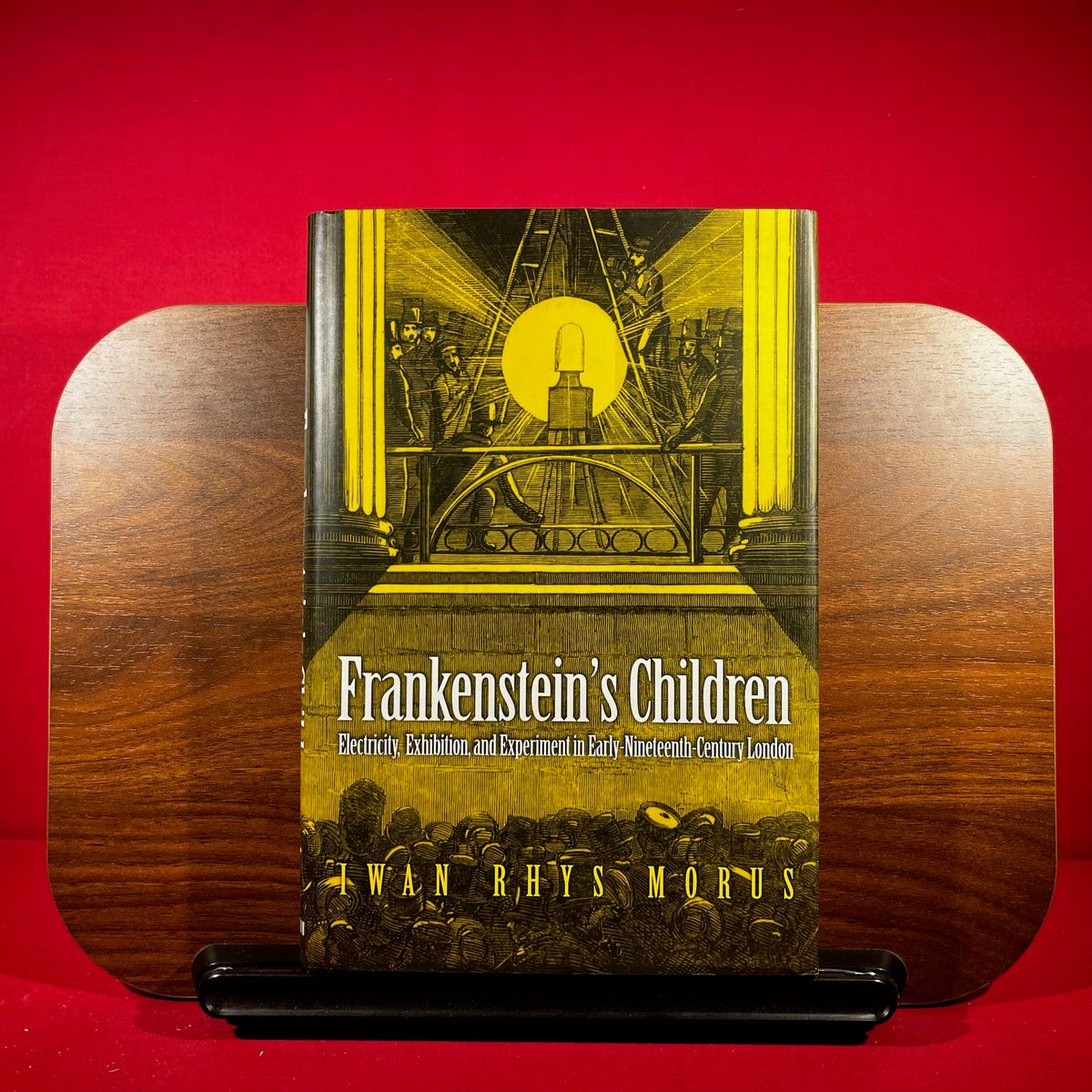 Frankenstein's Children Electricity, Exhibition, and Experiment in Early-nineteenth-century London
