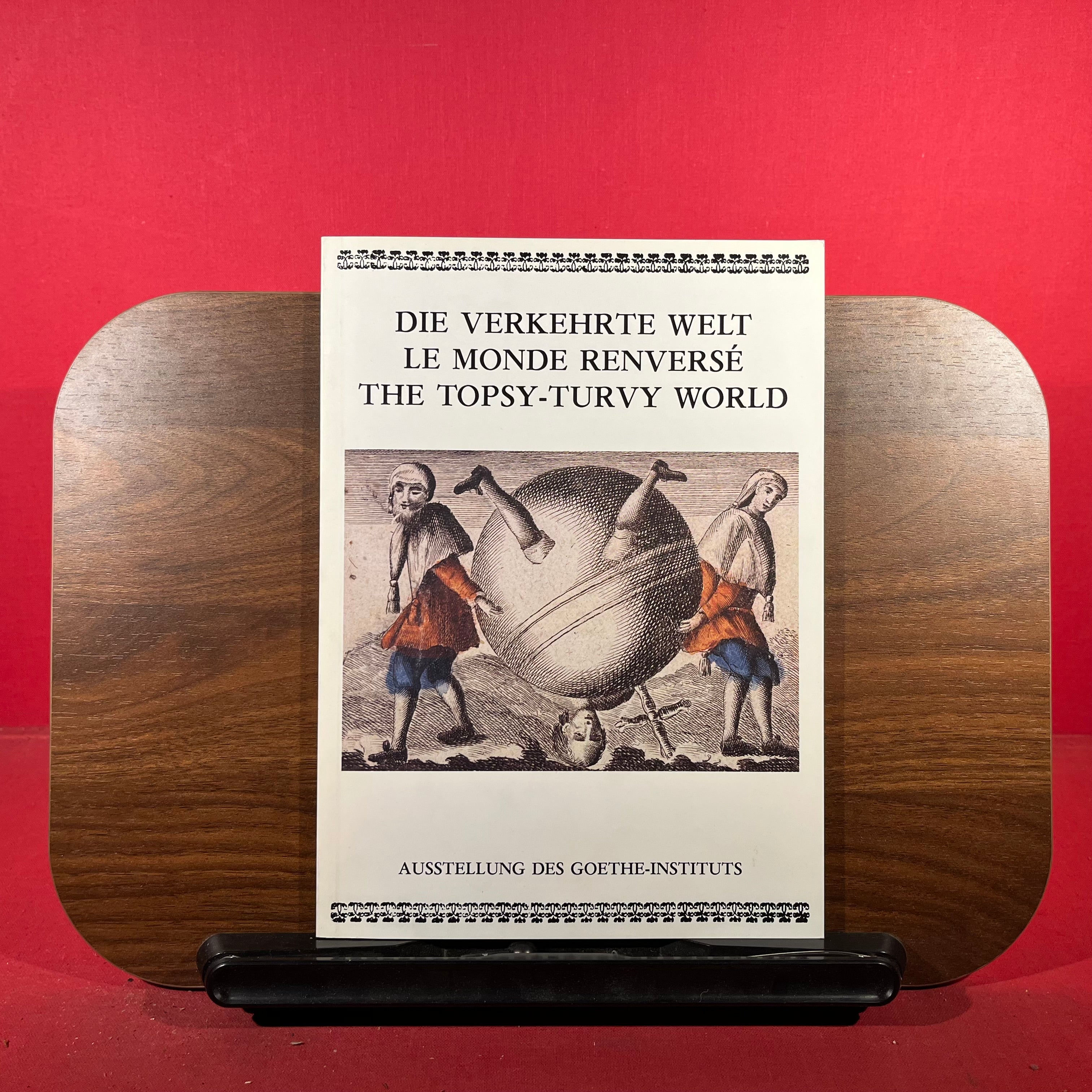 Die Verkehrte Welt : Le Monde Renverse : The Topsy-Turvy World, exh. cat. Goethe-Institut, Amsterdam, Netherlands, etc, 1984