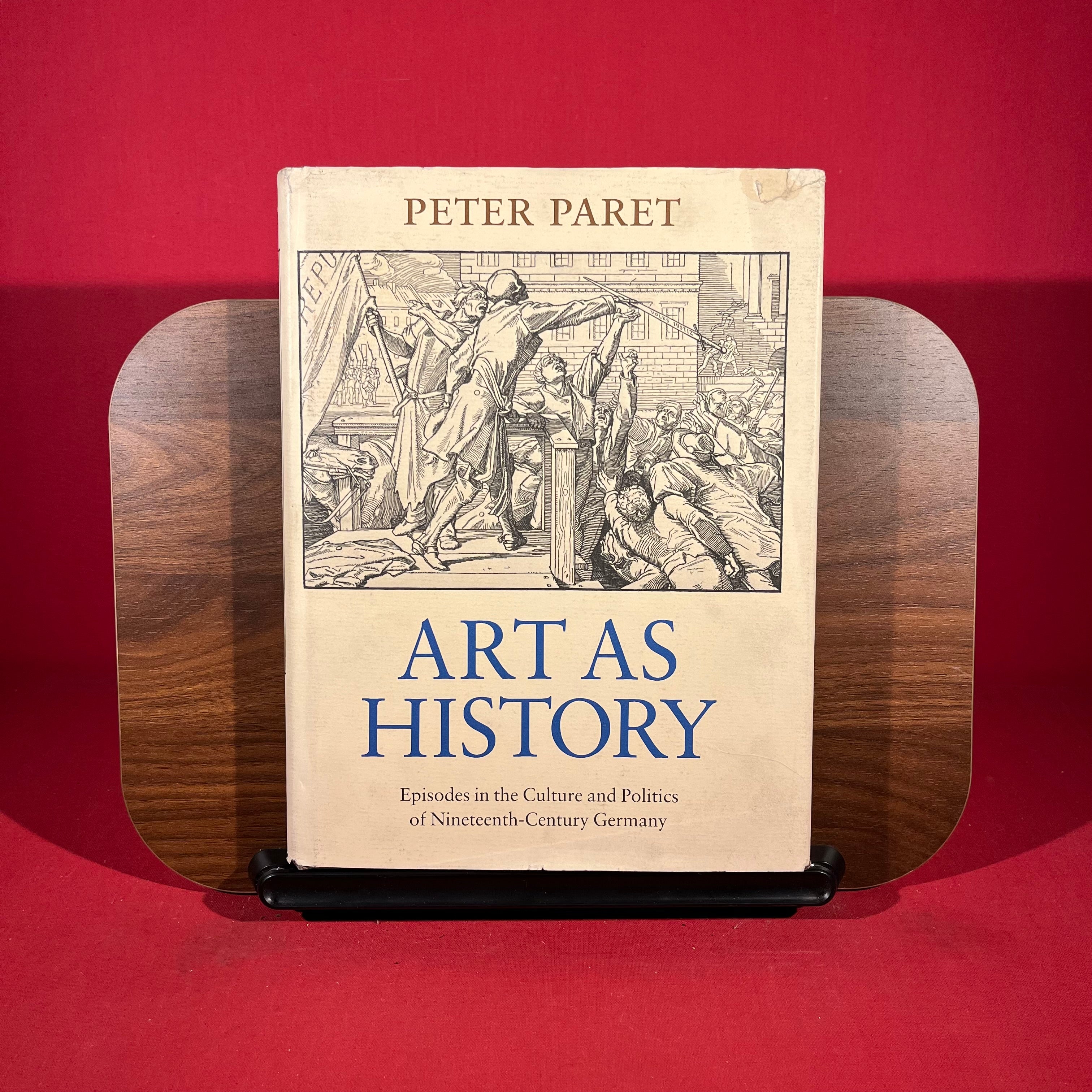 Art as History: Episodes in the Culture and Politics of Nineteenth-Century Germany