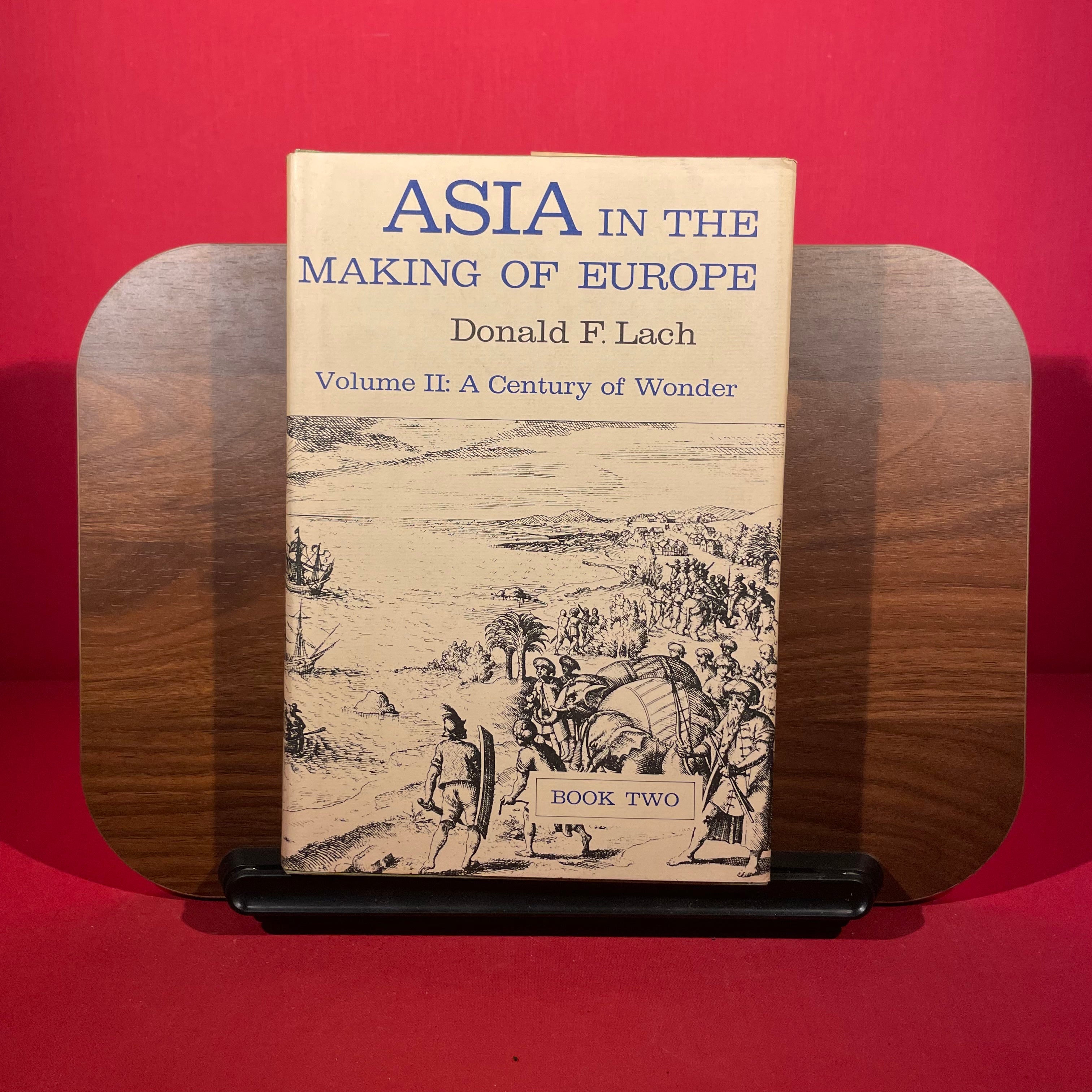 Asia in the Making of Europe, Vol. 2: A Century of Wonder: Books 1,2 and 3