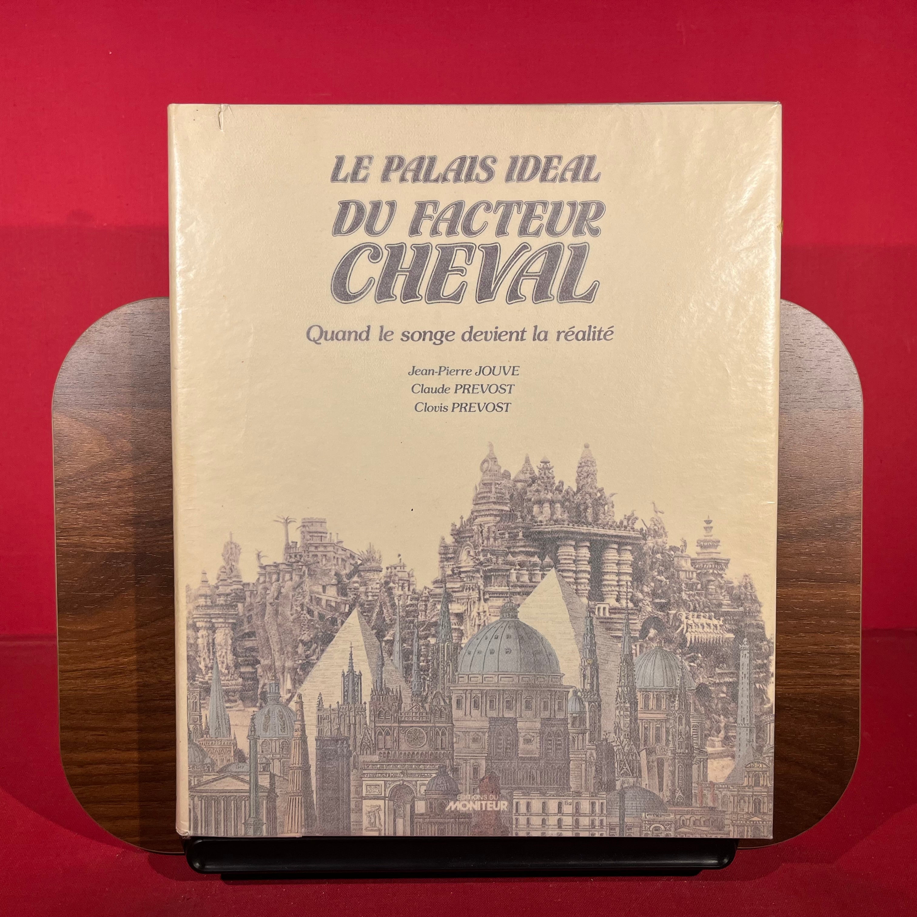 Le palais ideal du facteur Cheval: Quand le songe devient la realite (Collection "Les Ba^tisseurs inspires") (French Edition)