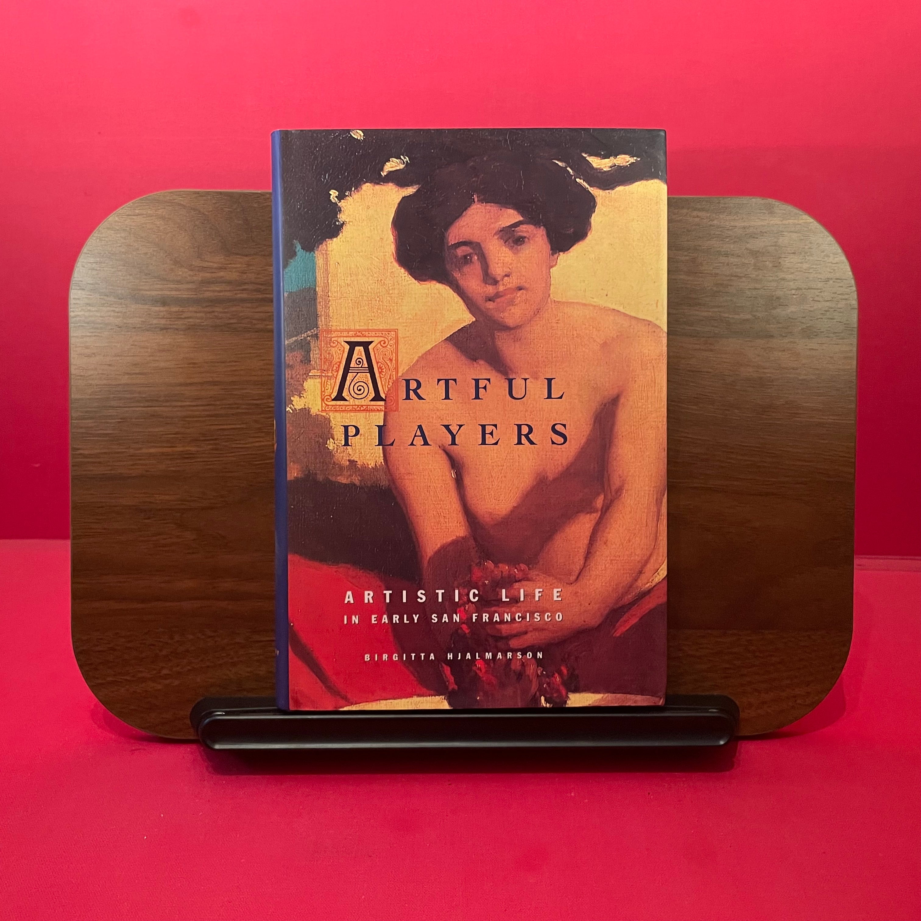 Artful Players: Artistic Life in Early San Francisco