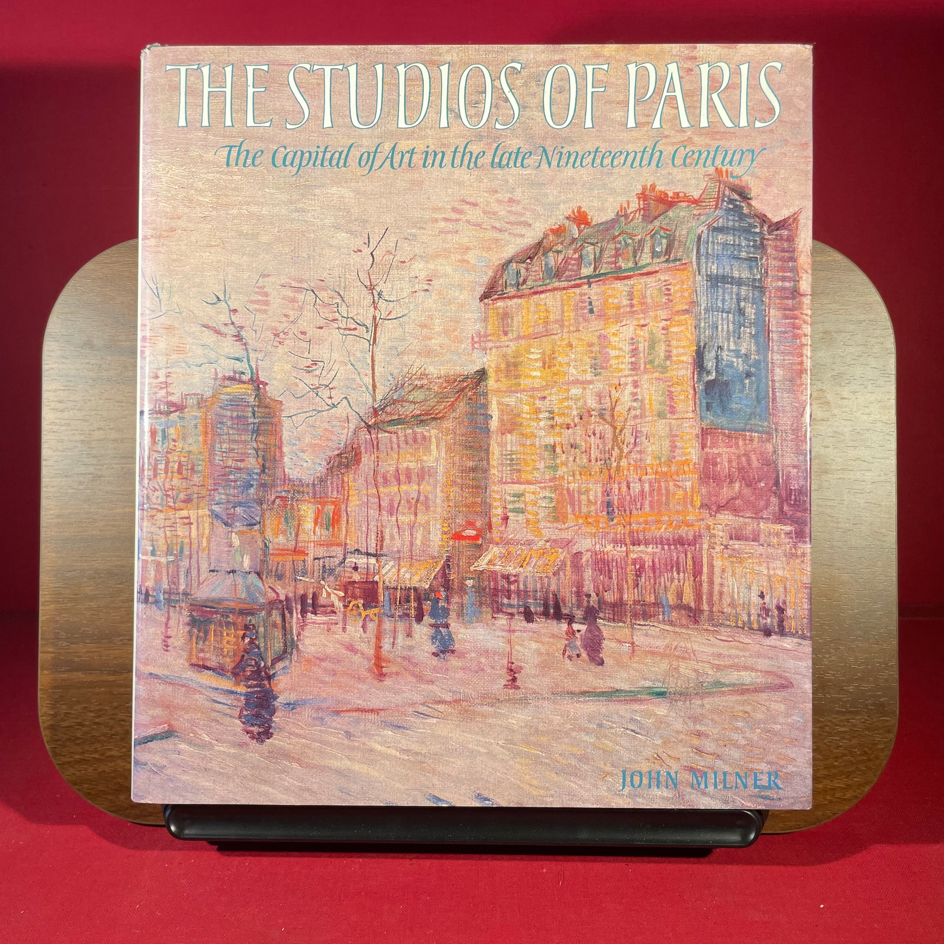 The Studios of Paris: The Capital of Art in the Late Nineteenth Century