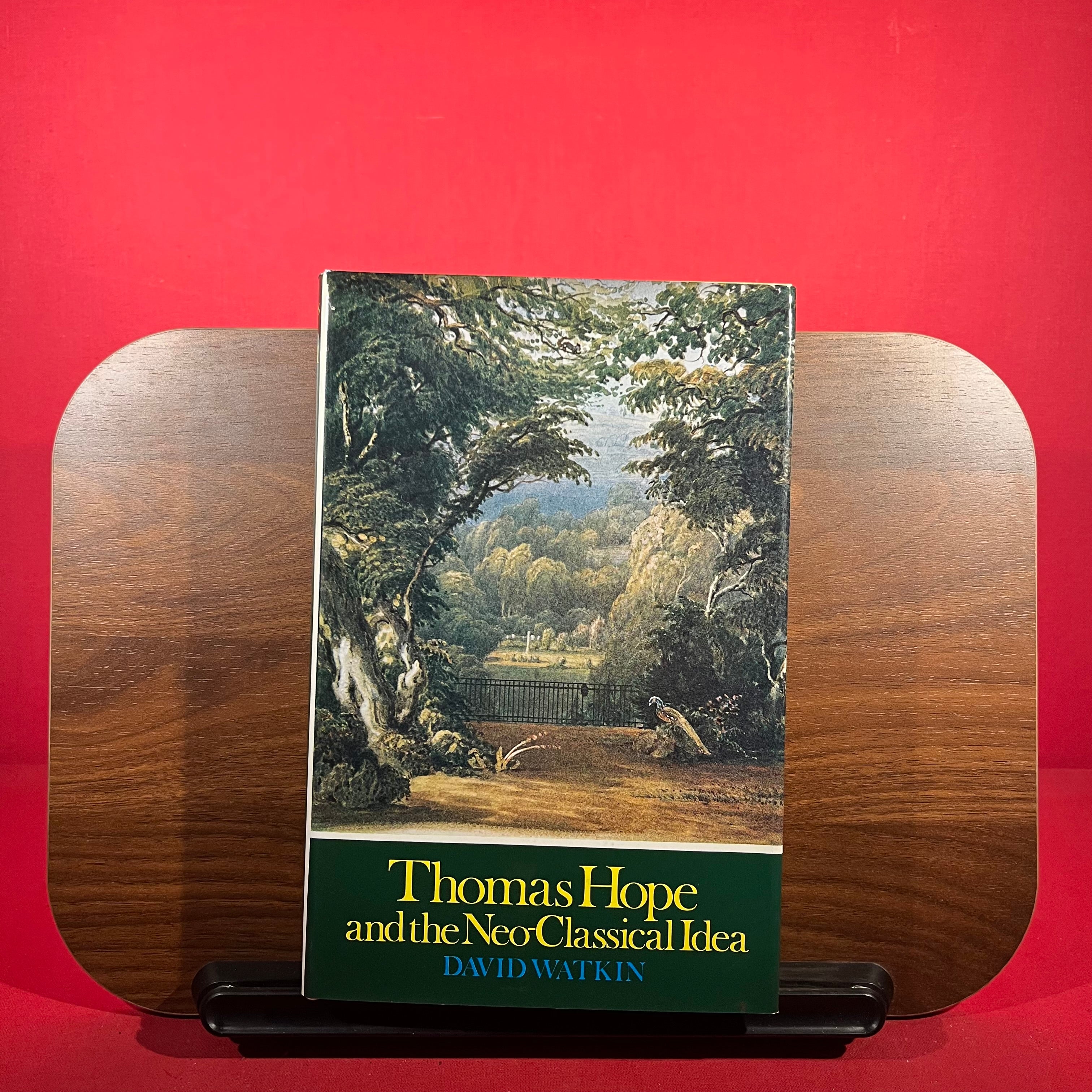 Thomas Hope and the Neo-classical Idea, 1769-1831