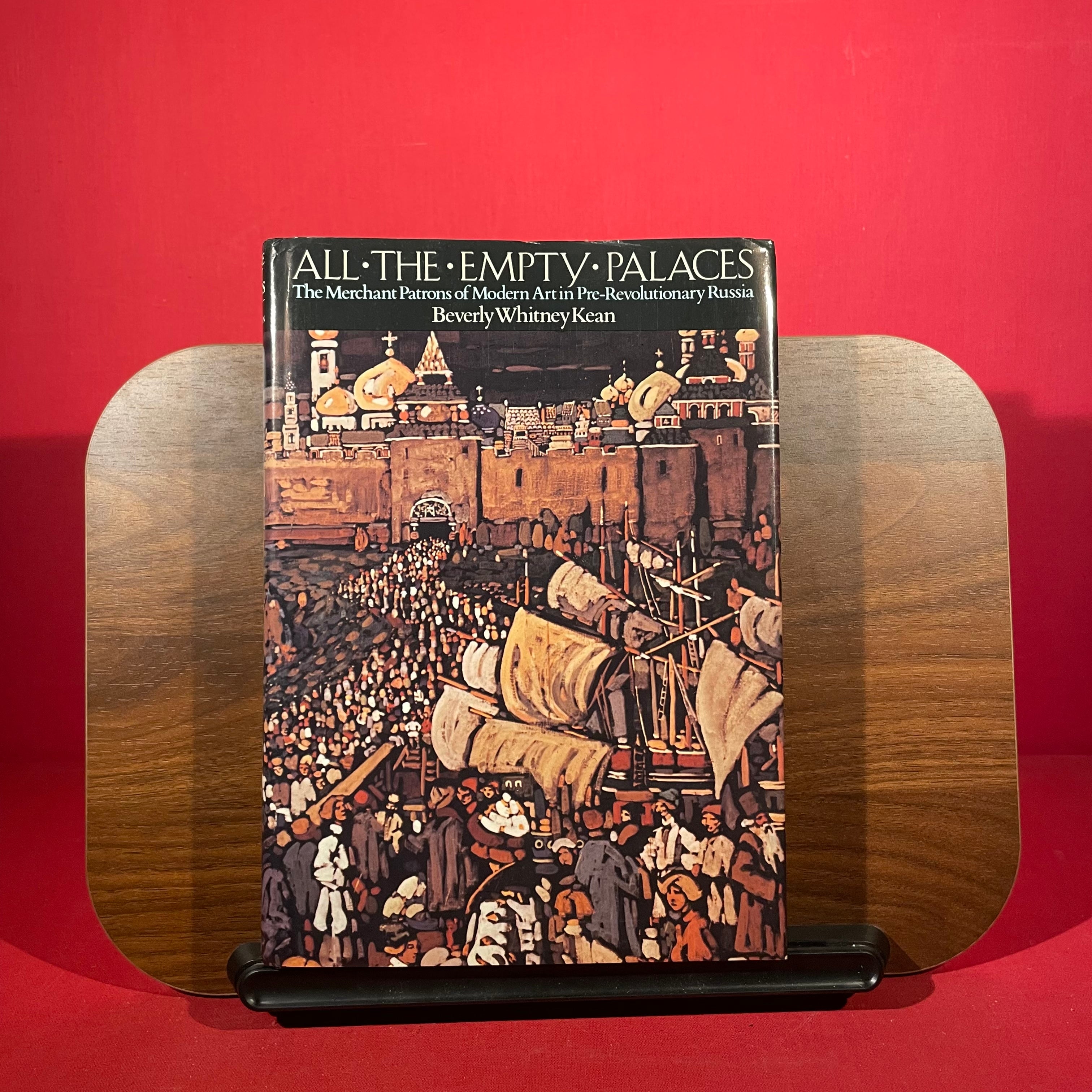 All the empty palaces: The merchant patrons of modern art in pre-Revolutionary Russia
