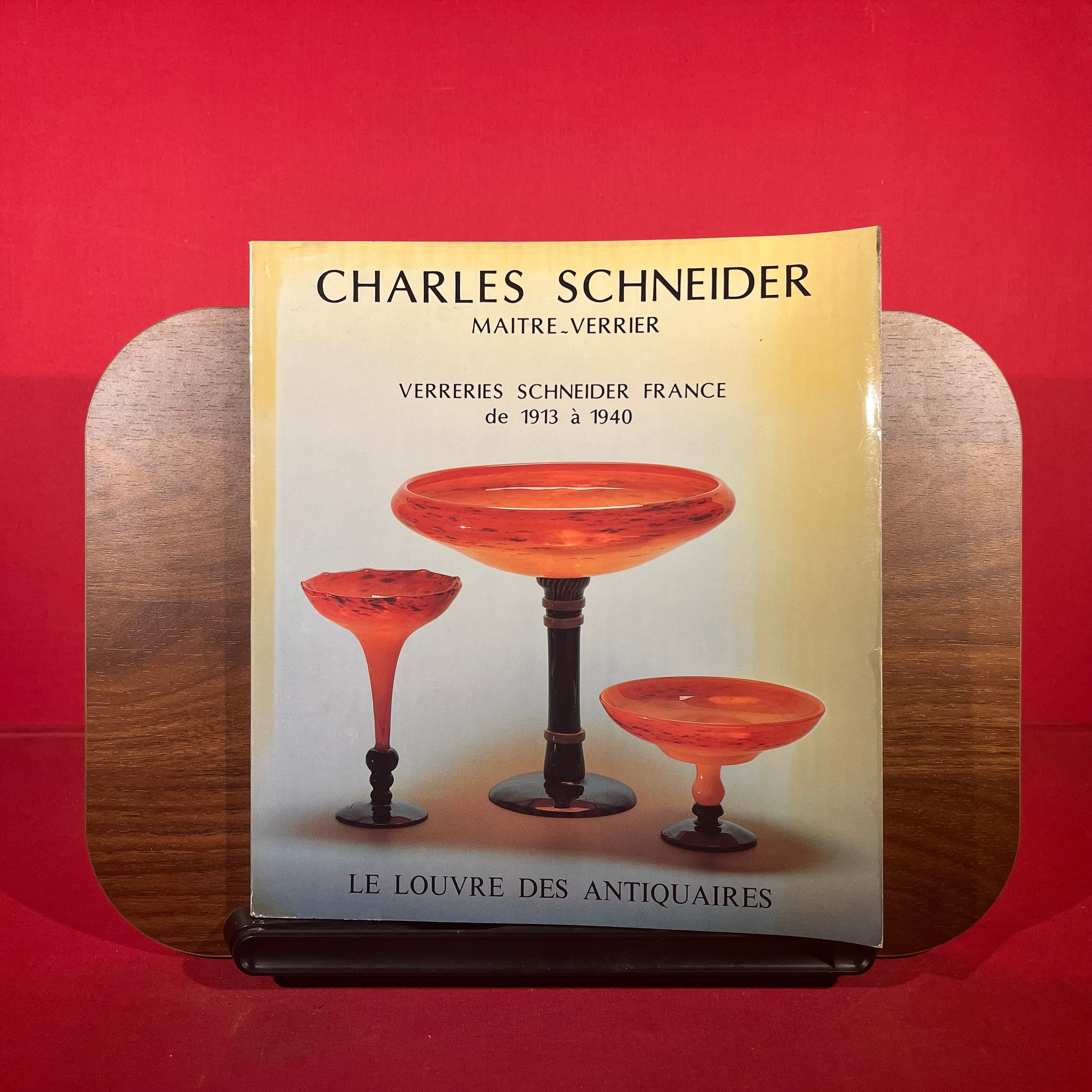 Charles Schneider : Maitre-Verrier : Verreries Schneider France de 1913 à 1940, exh. cat. Le Louvre Des Antiquaires, Paris, 1984