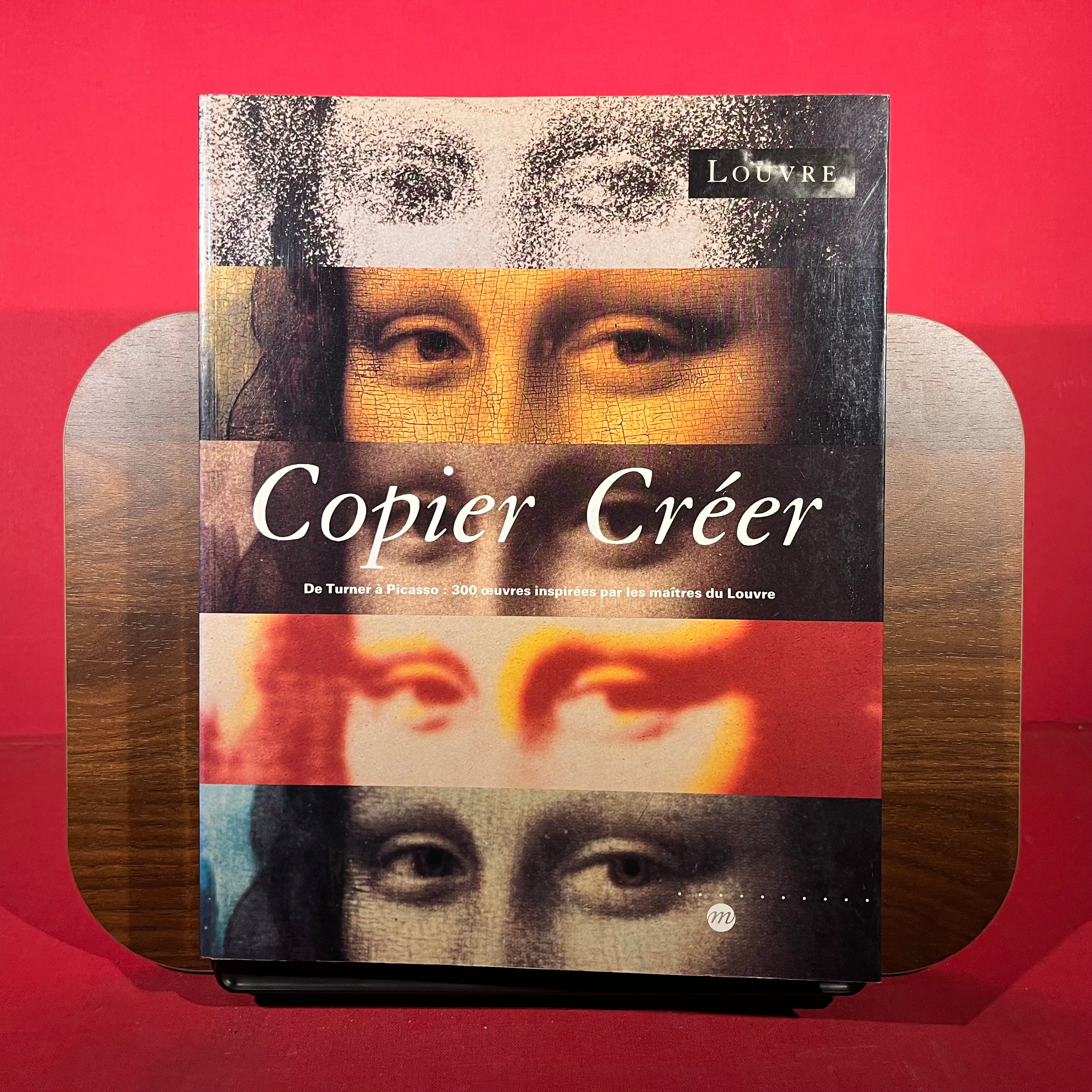 Copier creer: De Turner a` Picasso : 300 ouvres inspirees par les mai^tres du Louvre : Musee du Louvre, Paris, 26 avril-26 juillet 1993 (French Edition)