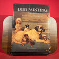 Dog Painting 1840-1940: A Social History of the Dog in Art