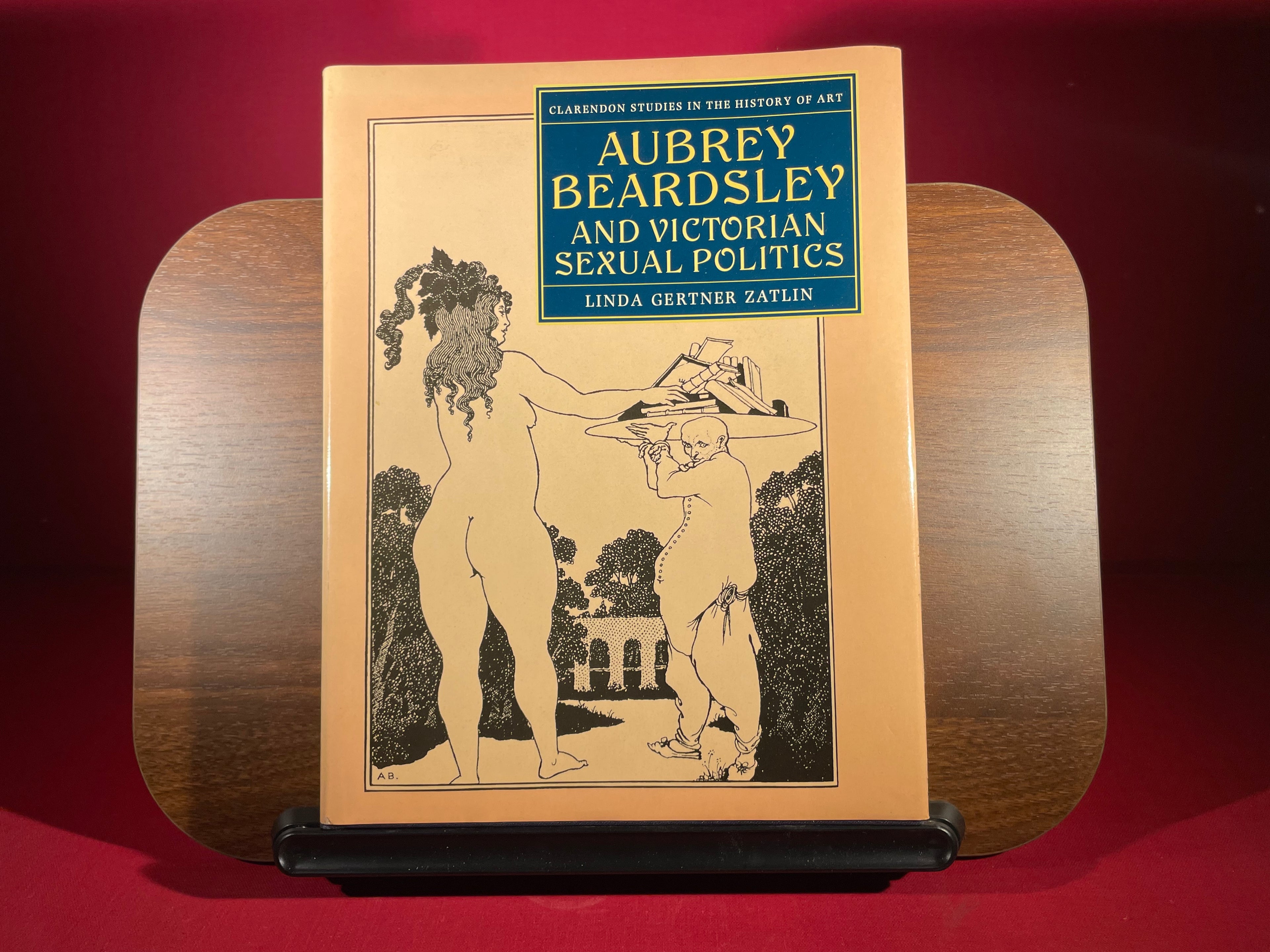 Aubrey Beardsley and Victorian Sexual Politics (Clarendon Studies in the History of Art S. )