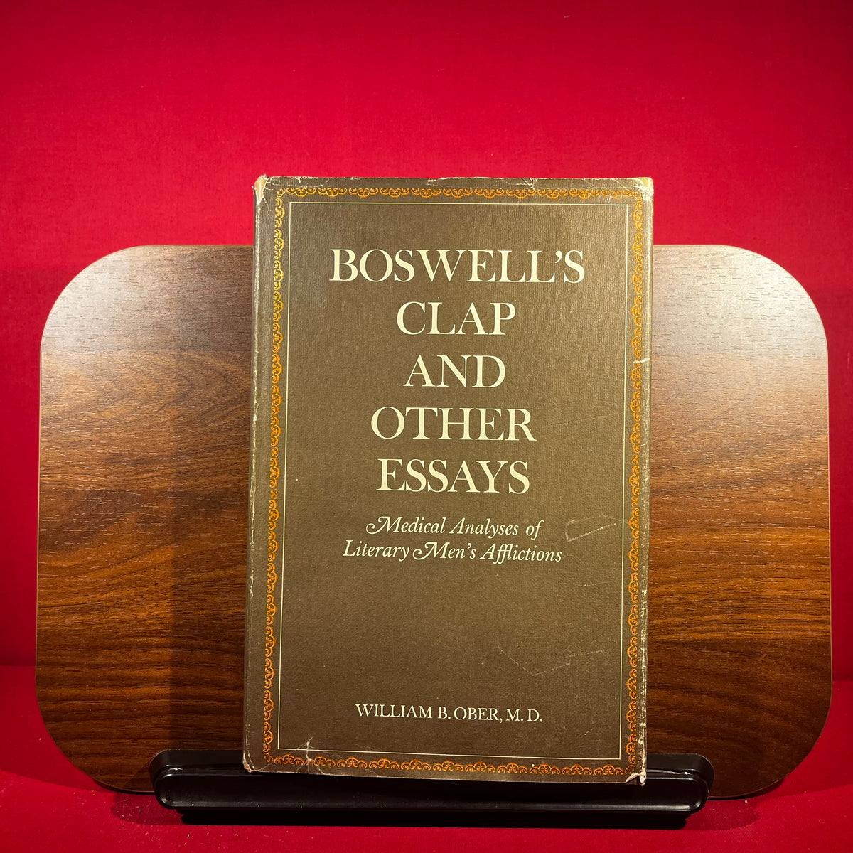 Boswell's Clap and Other Essays: Medical Analyses of Literary Men's Afflictions (Medical Humanites)