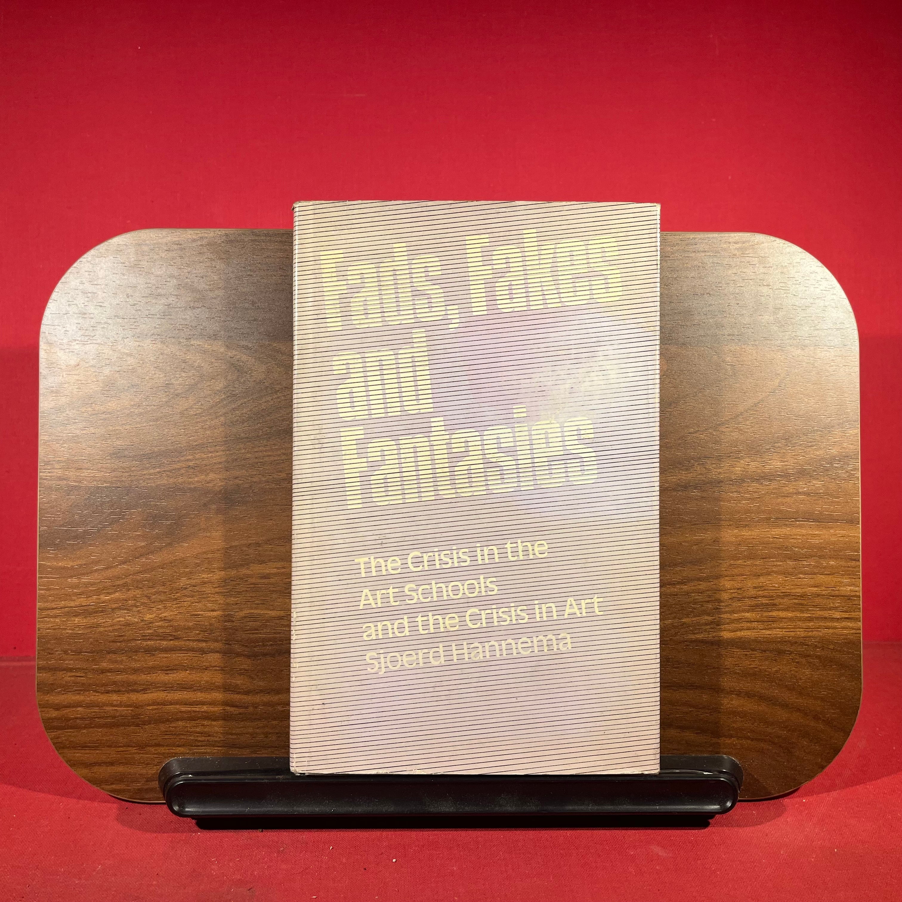 Fads, Fakes and Fantasies: The Crisis in the Art Schools and the Crisis in Art