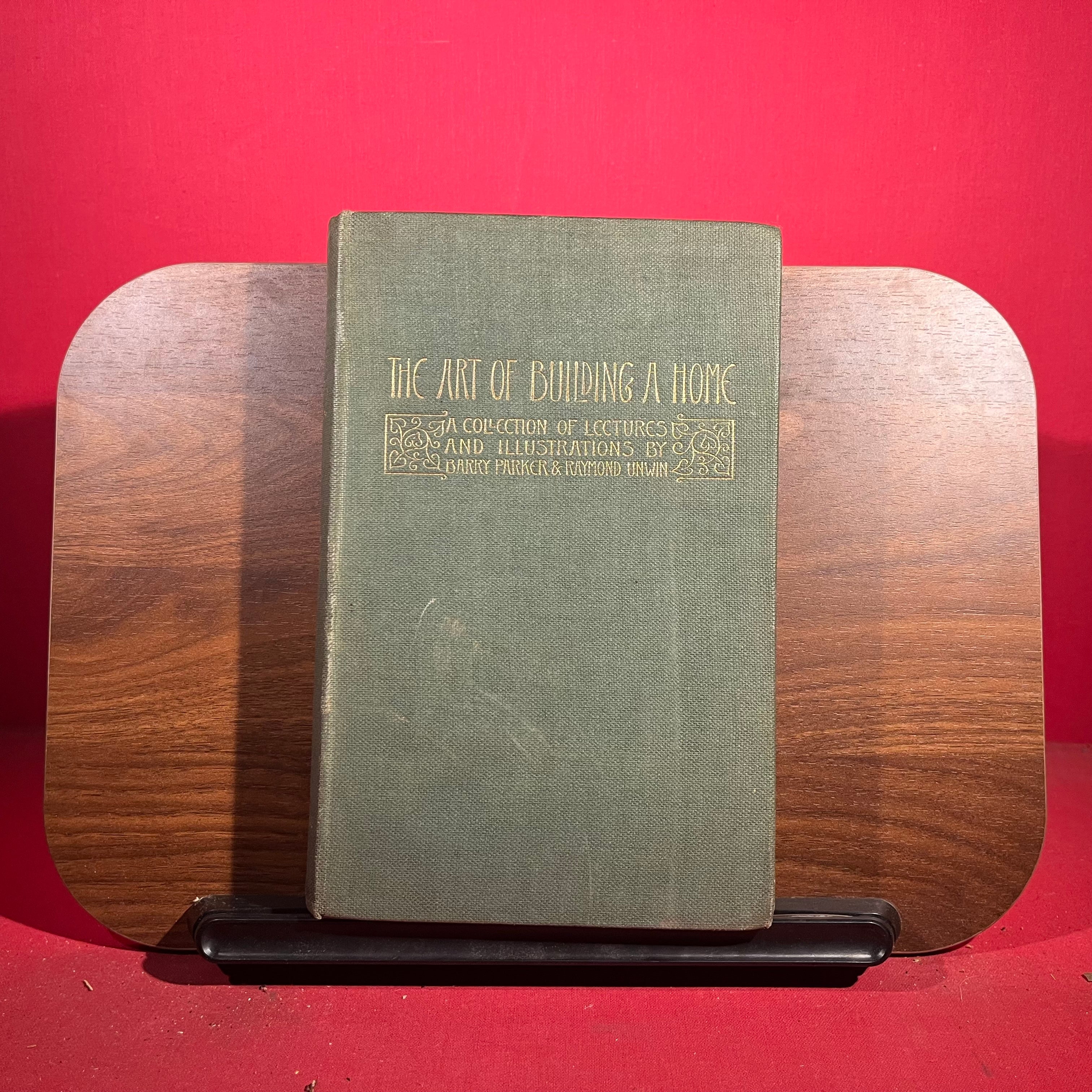 The Art Of Building A Home : A Collection Of Lectures And Illustrations By Barry Parker & Raymond Unwin
