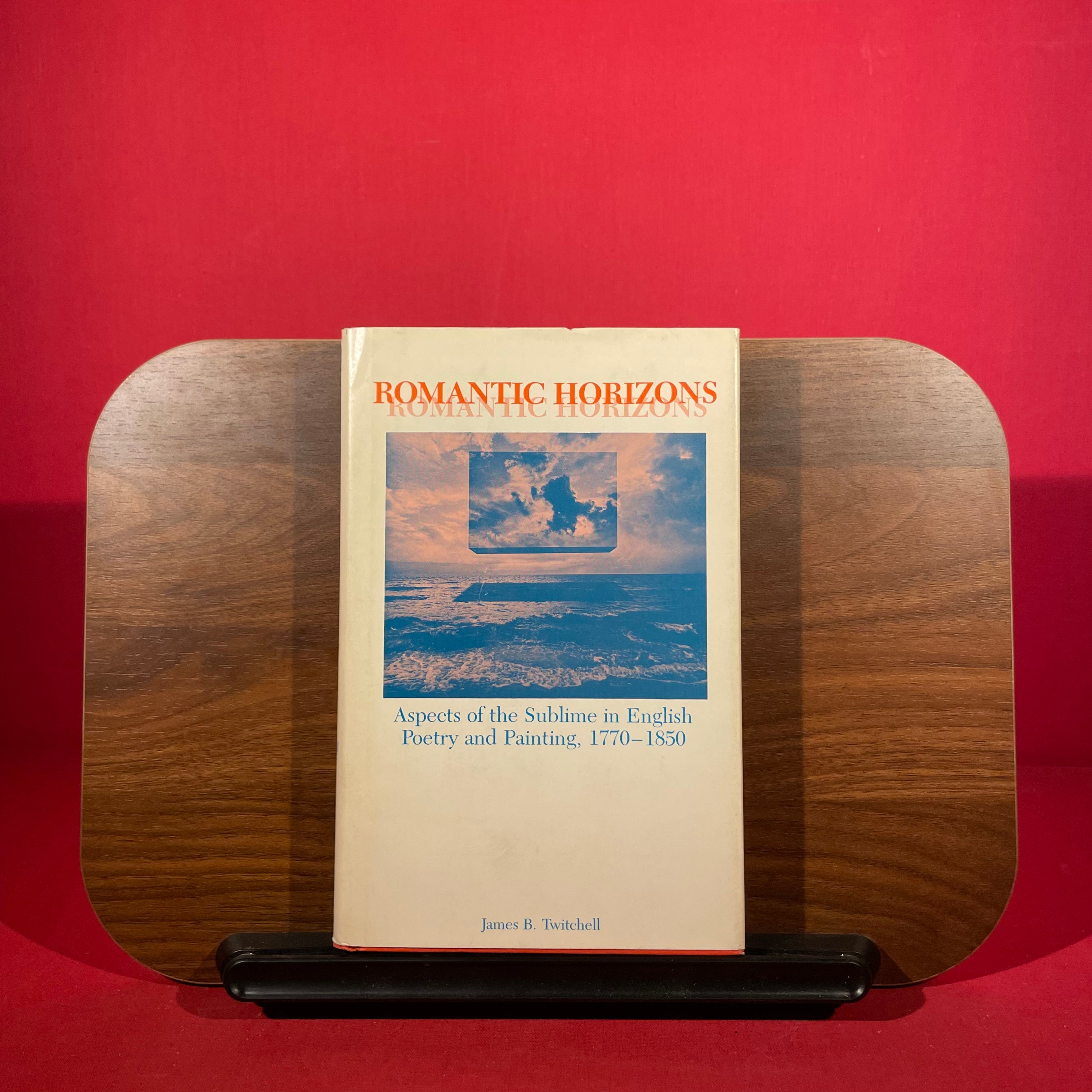 Romantic Horizons: Aspects of the Sublime in English Poetry and Painting, 1770-1850