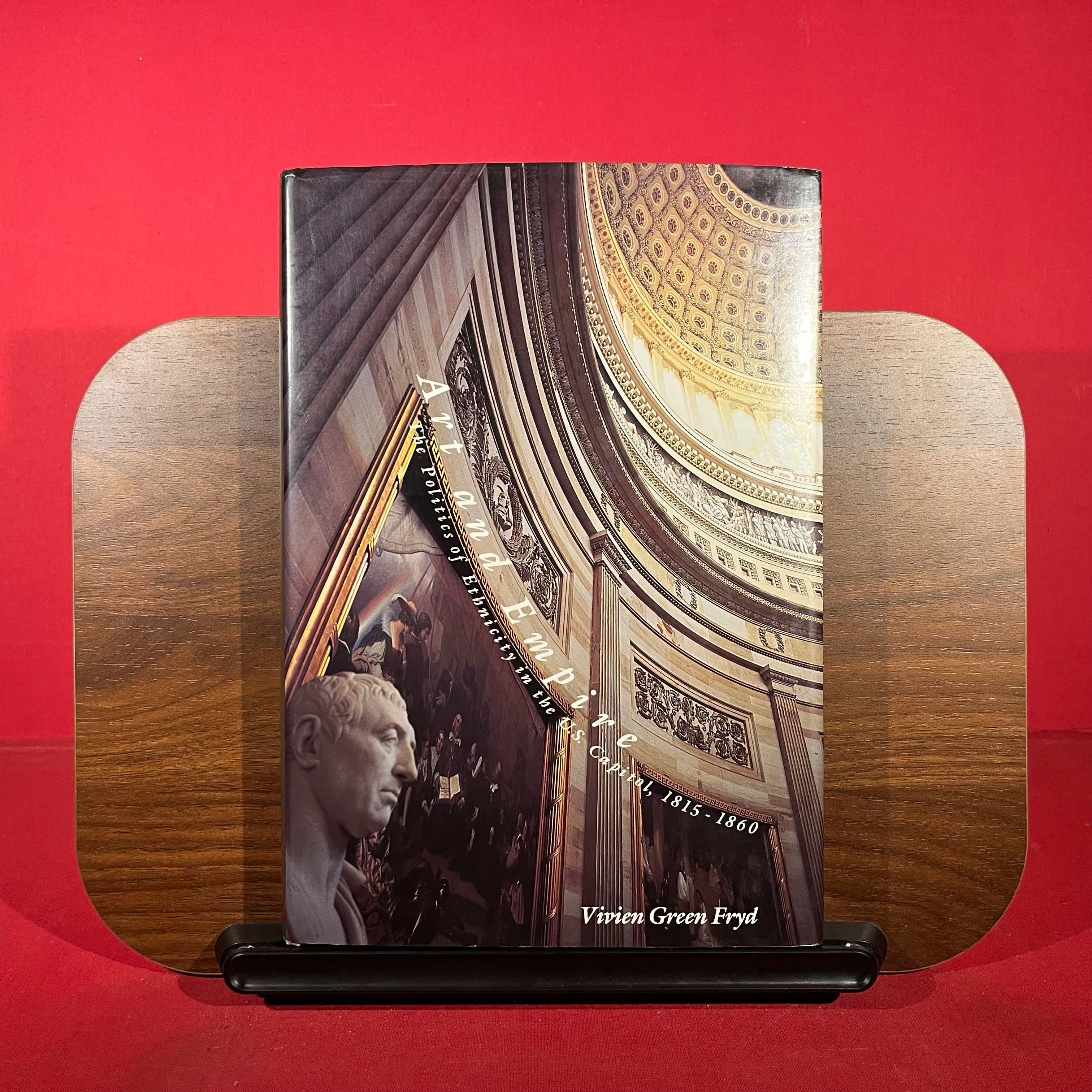 Art and Empire: The Politics of Ethnicity in the U.S. Capitol, 1815-1860