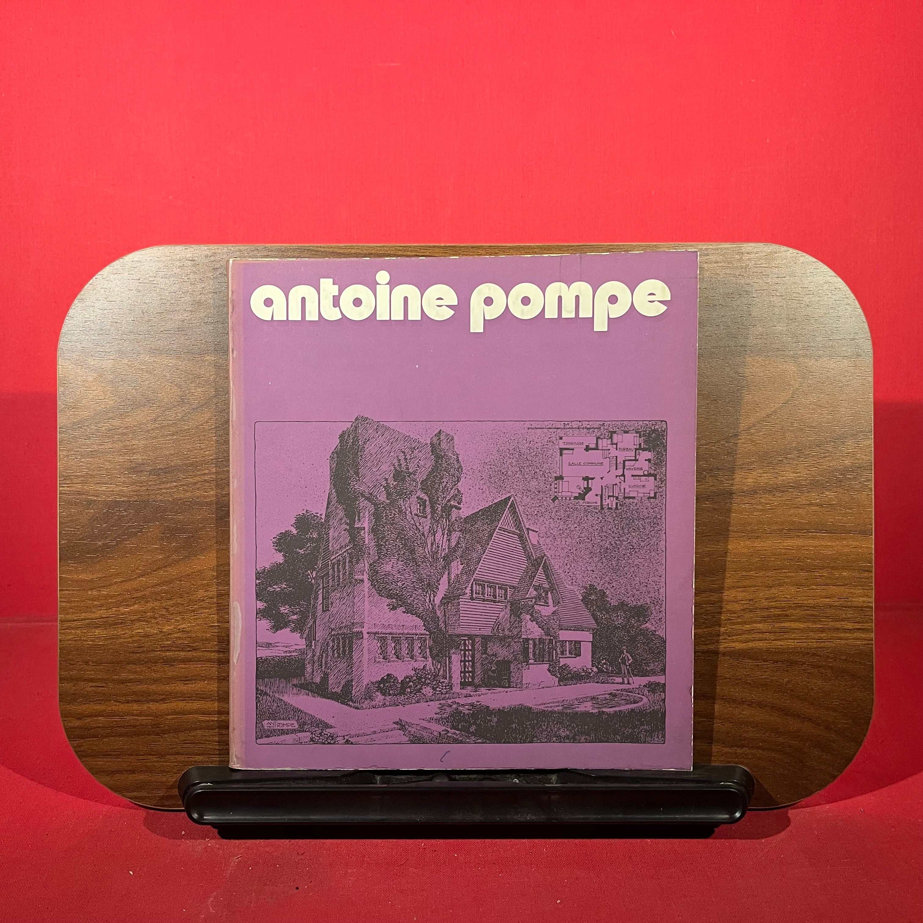 Antoine Pompe : ou l'architecture du sentiment, exh. cat. Musee d'Ixelles, Brussels, 1973-1974