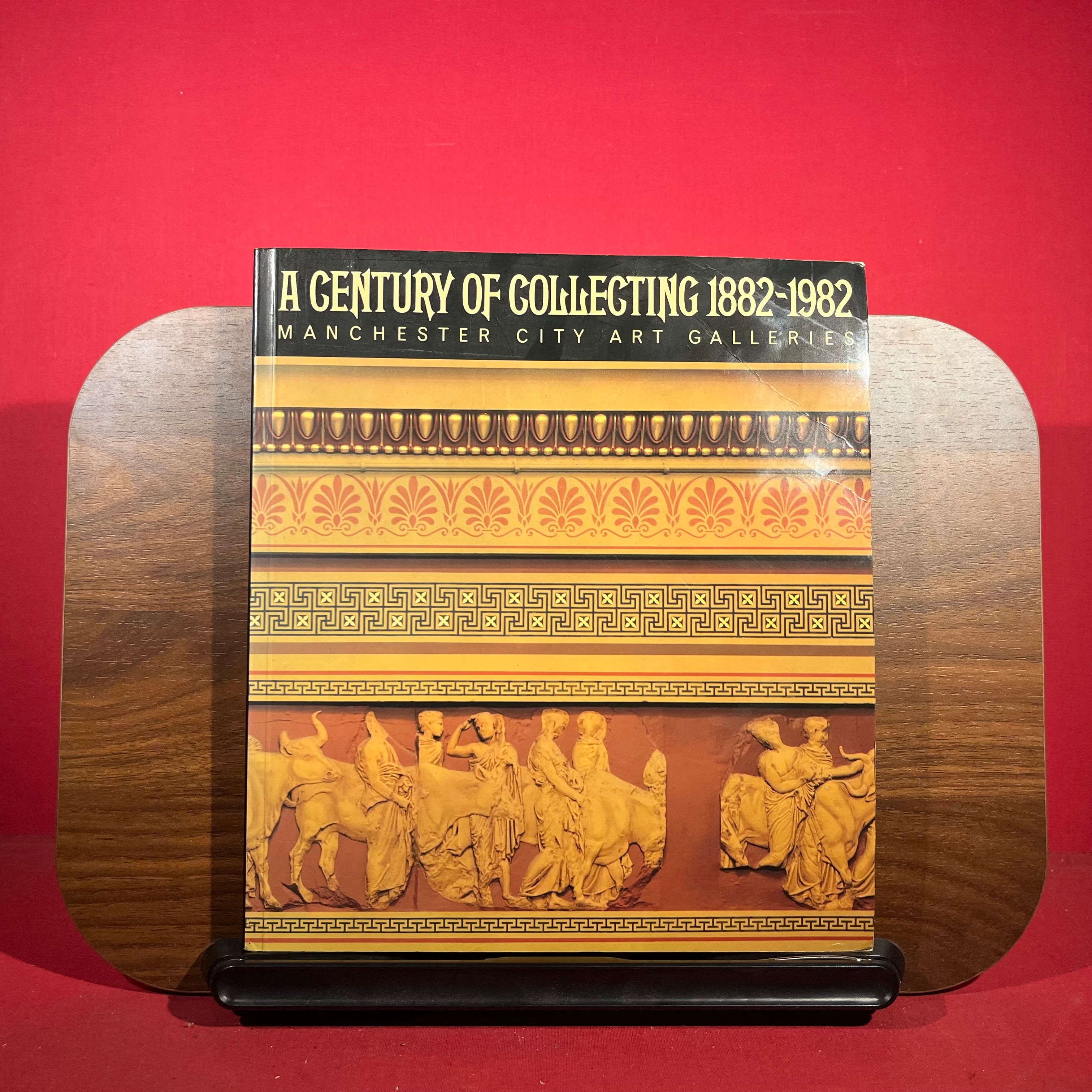A Century of Collecting, 1882-1982: A Guide to The Manchester City Art Galleries
