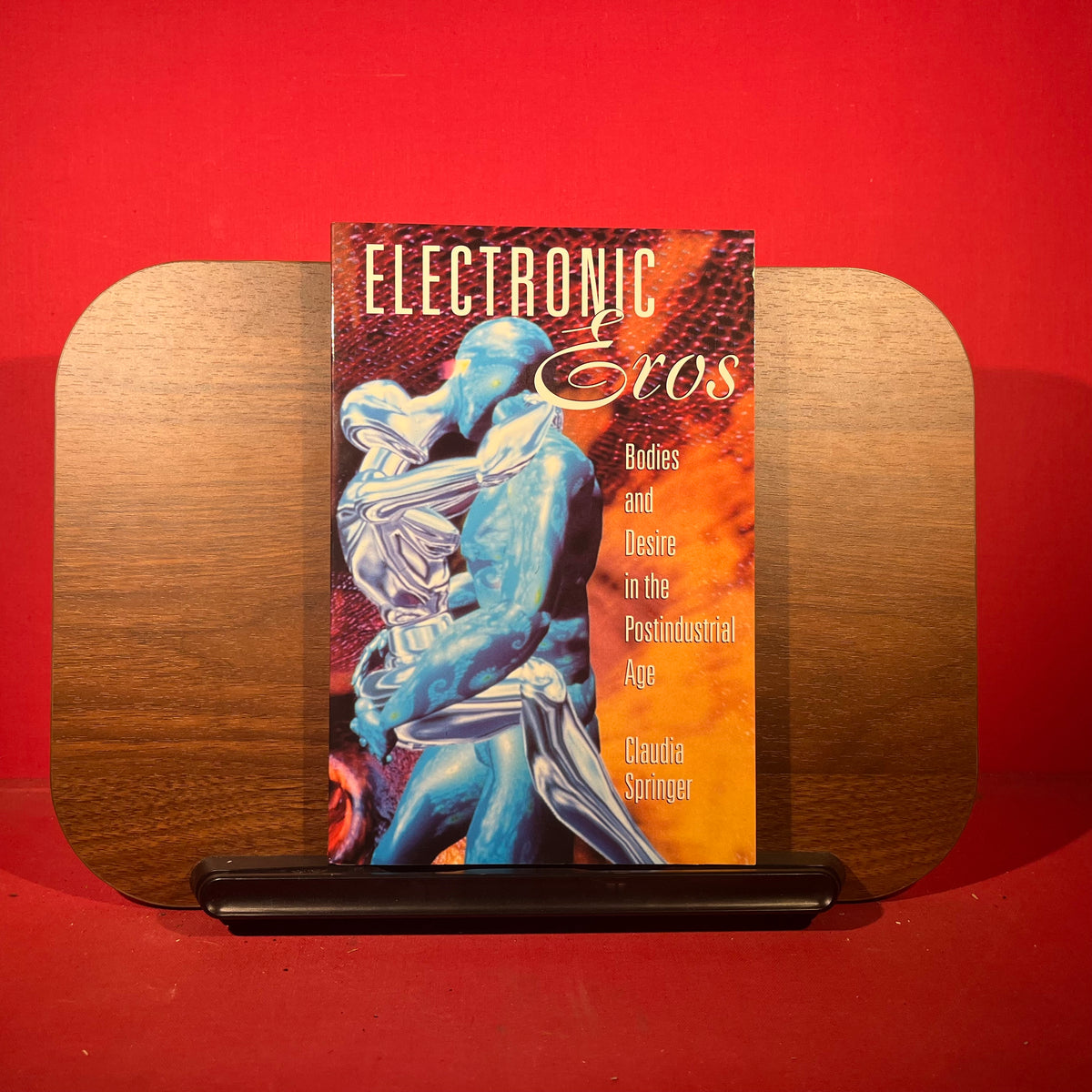 Electronic Eros Bodies and Desire in the Postindustrial Age