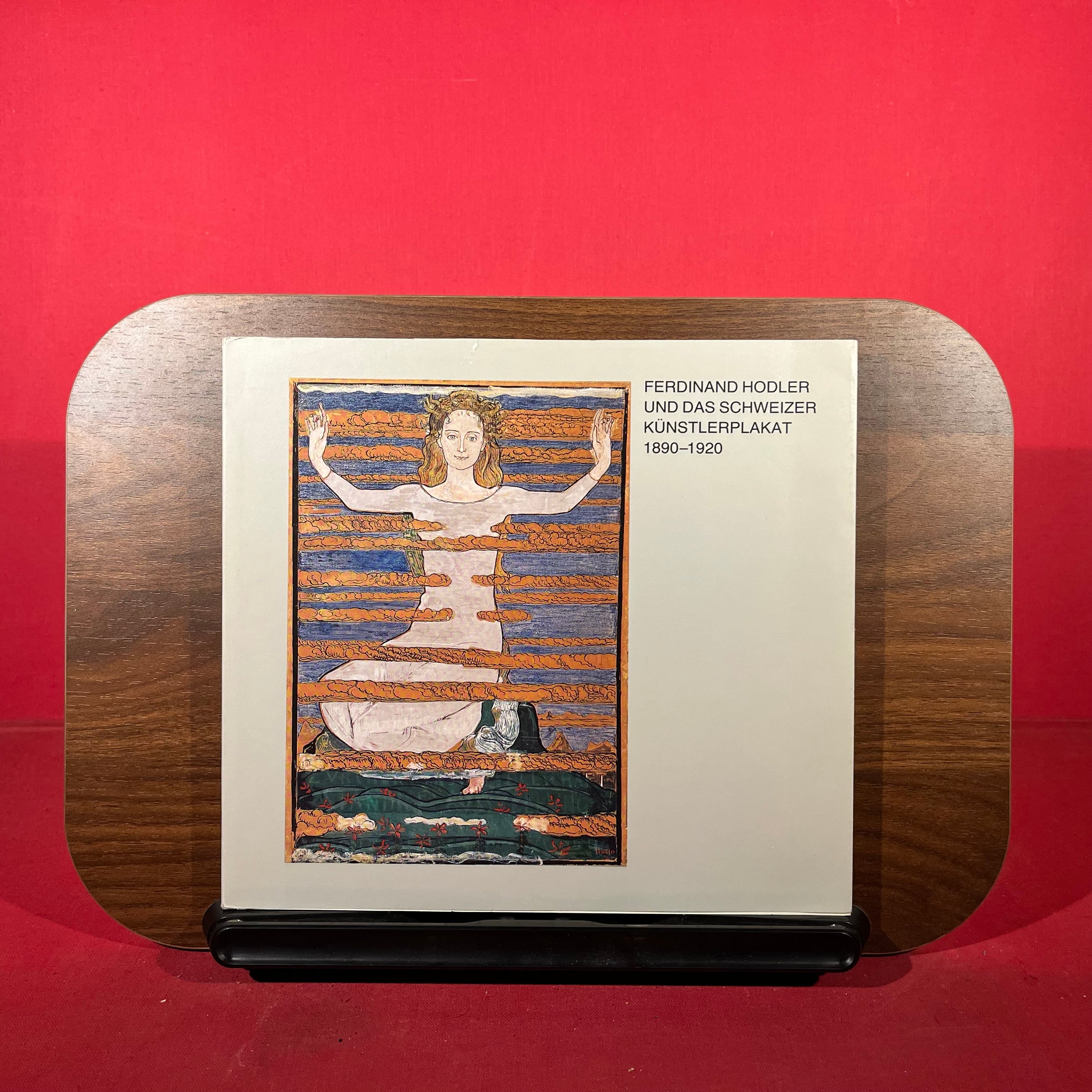 Ferdinand Hodler und das Schweizer Kunstlerplakat 1890-1920, exh. cat. Kunstgewerbemuseum der Stadt Zurich Museum fur Gestaltung, Zurich, etc, 1983-1984