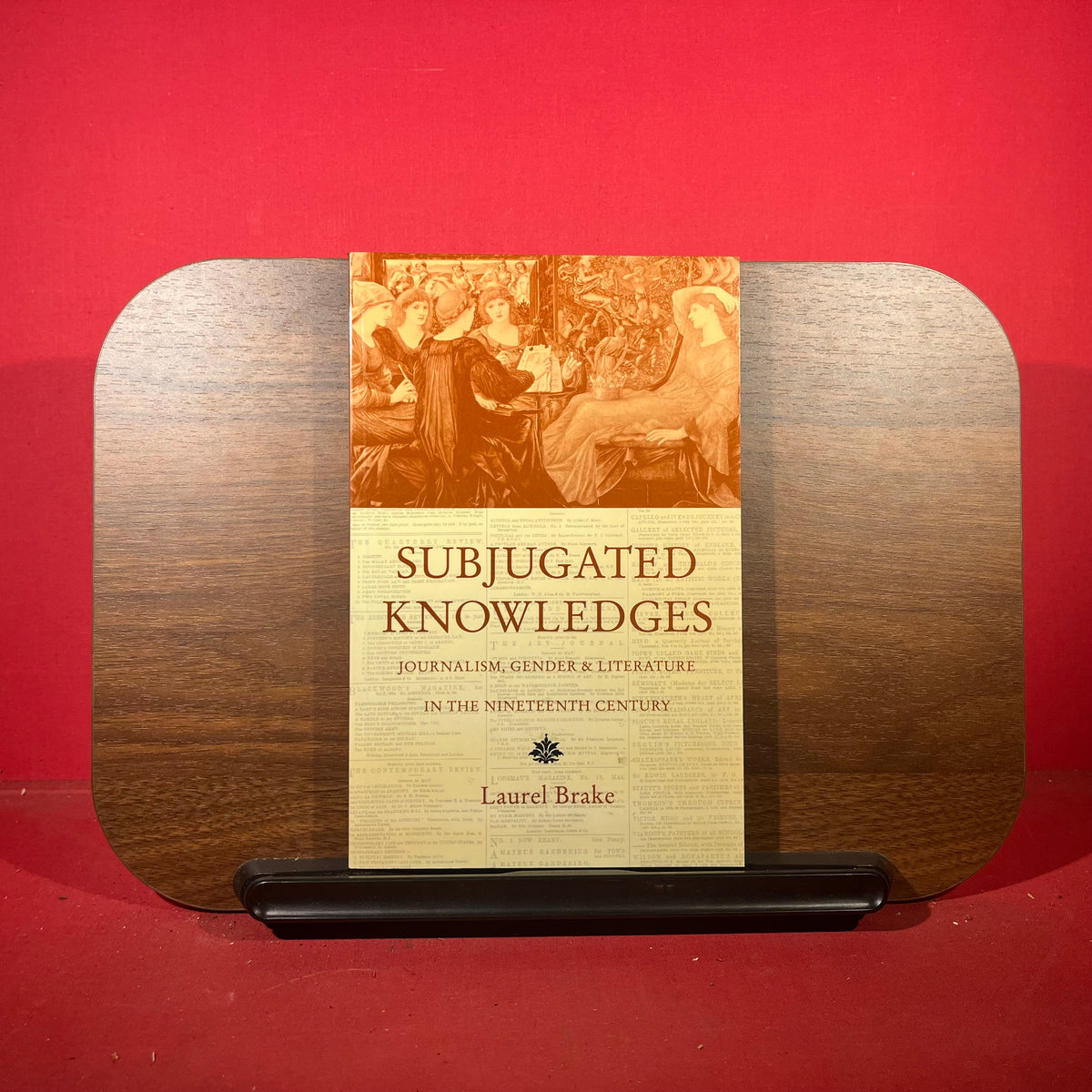 Subjugated Knowledges: Journalism, Gender and Literature, in the Nineteenth Century