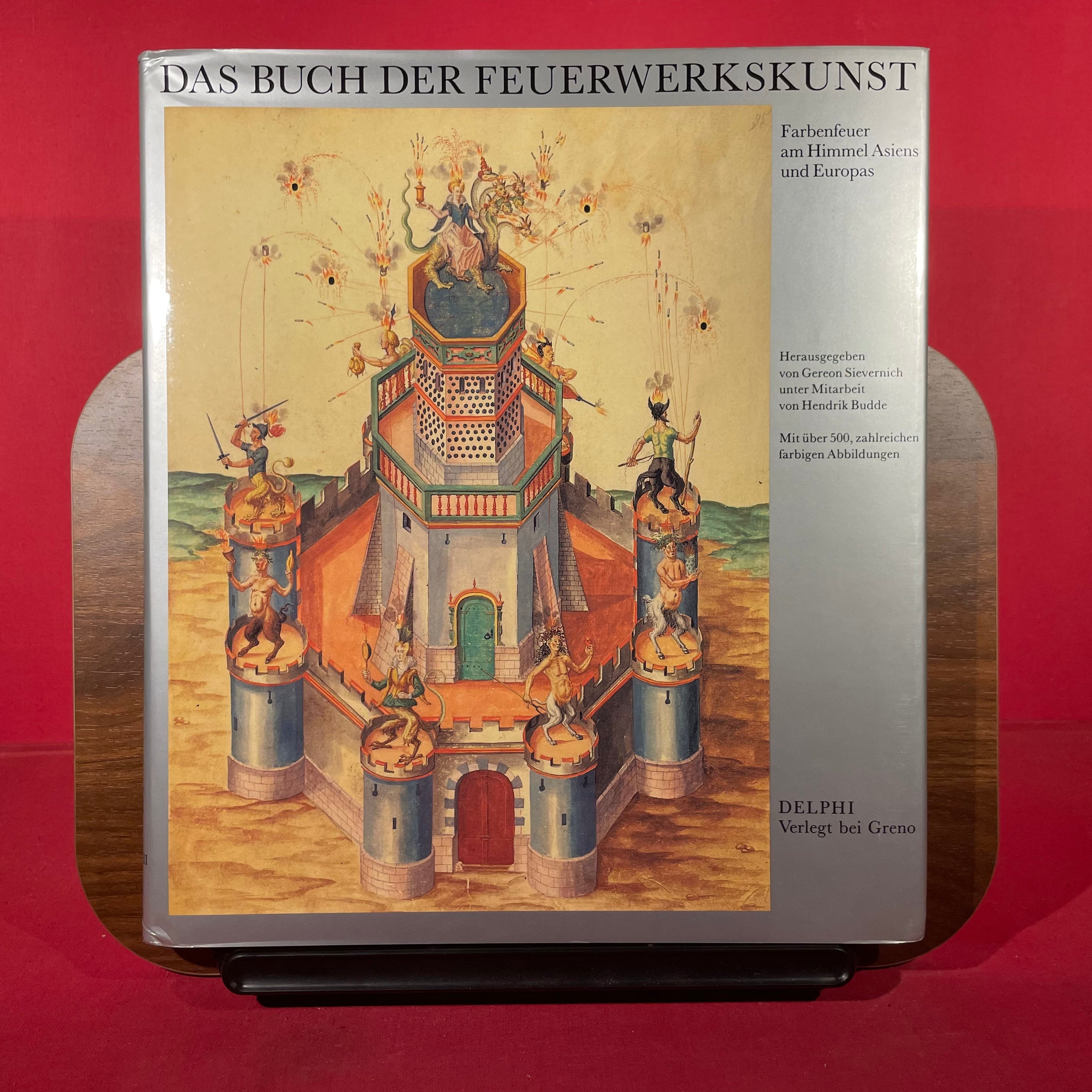 Das Buch der Feuerwerkskunst. Farbenfeuer am Himmel Asiens und Europas
