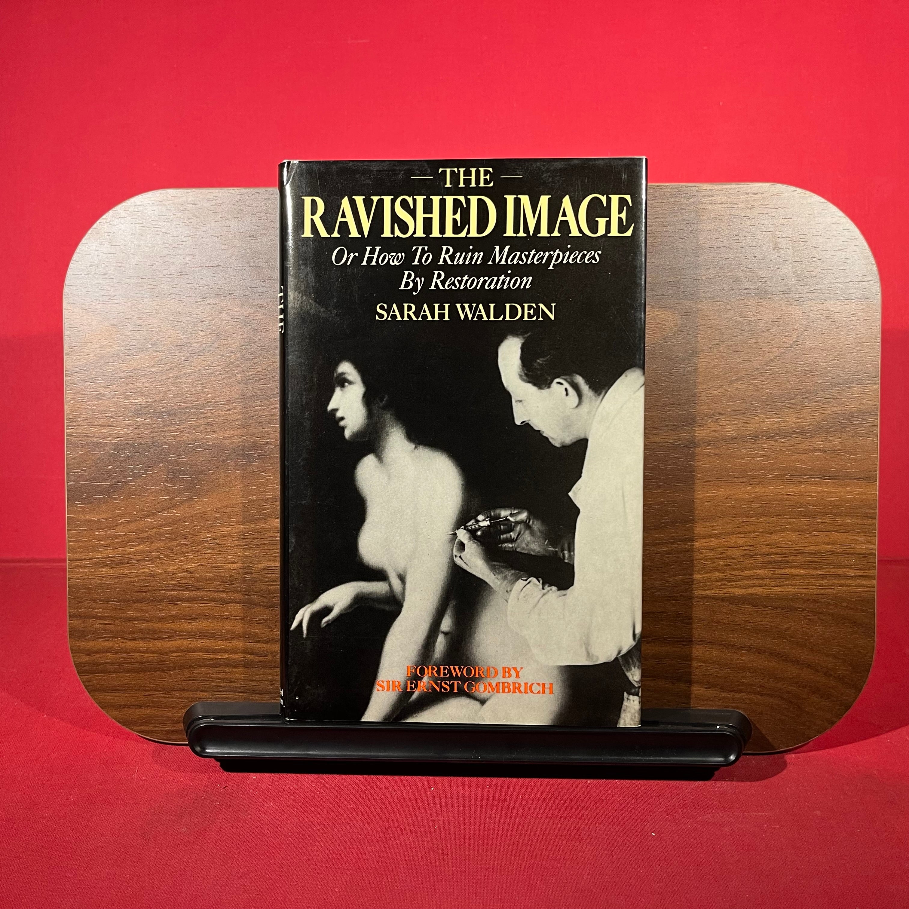 Ravished Image: Or How to Ruin Masterpieces by Restoration