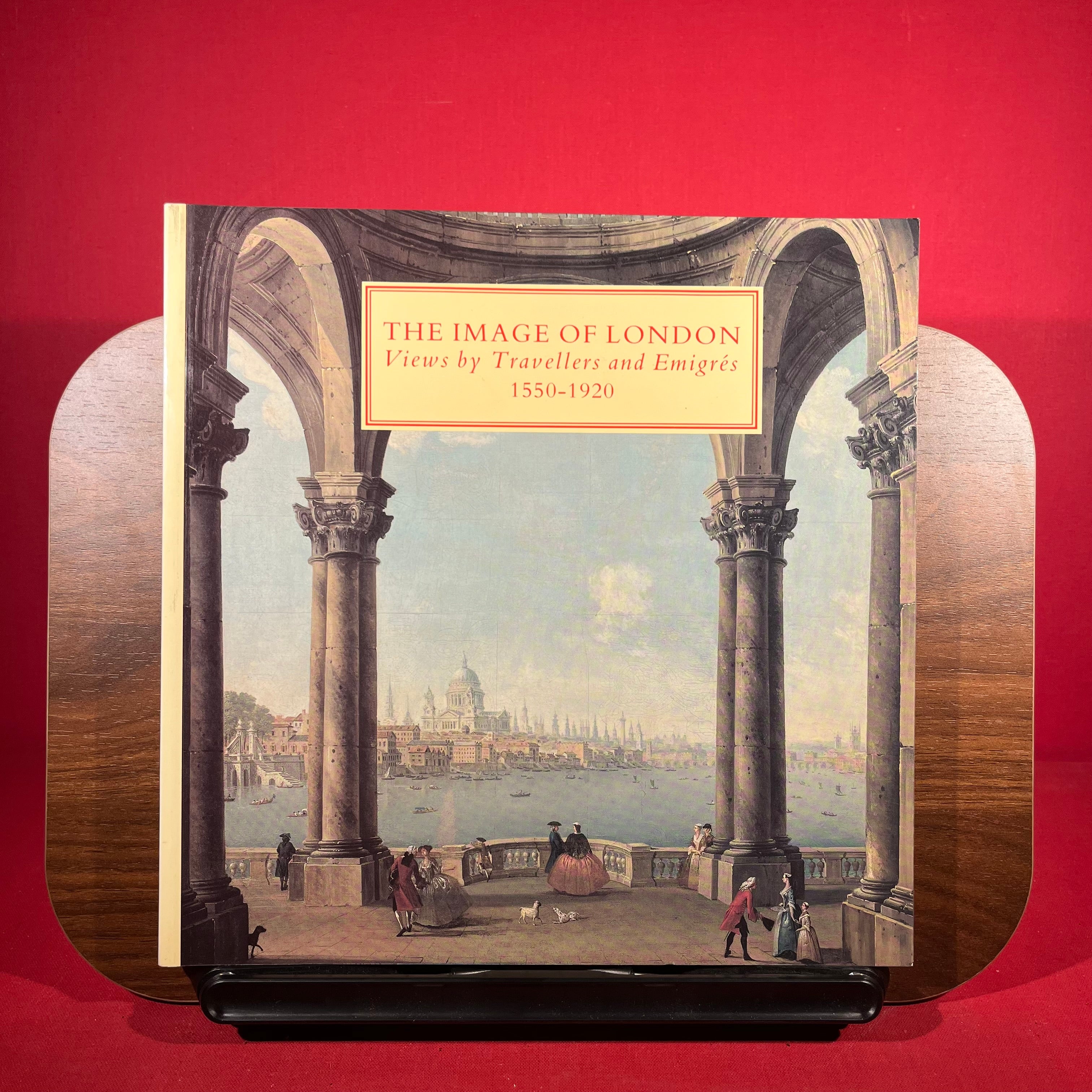 The image of London : views by travellers and emigrés 1550-1920