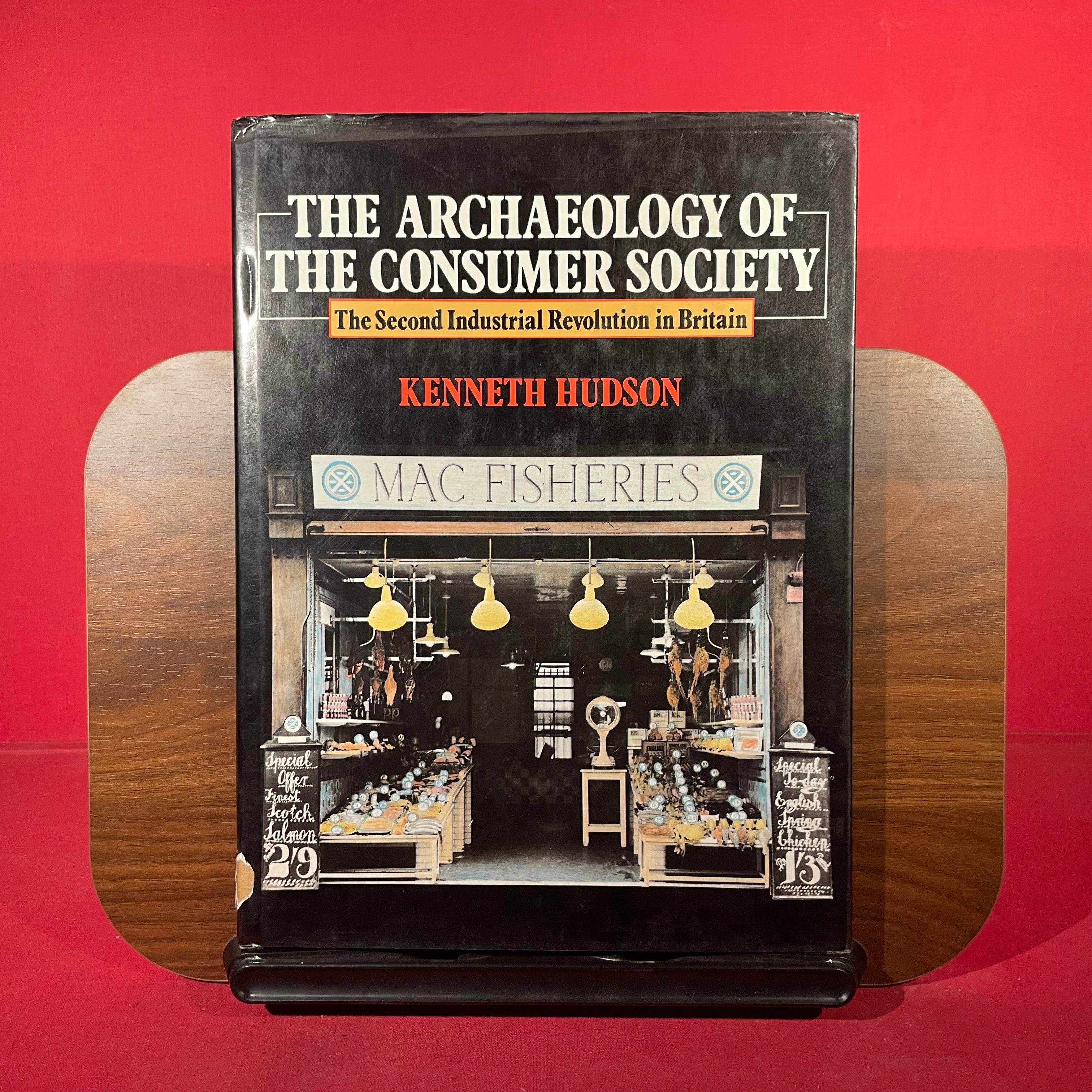 The Archaeology of the Consumer Society: The Second Industrial Revolution in Britain