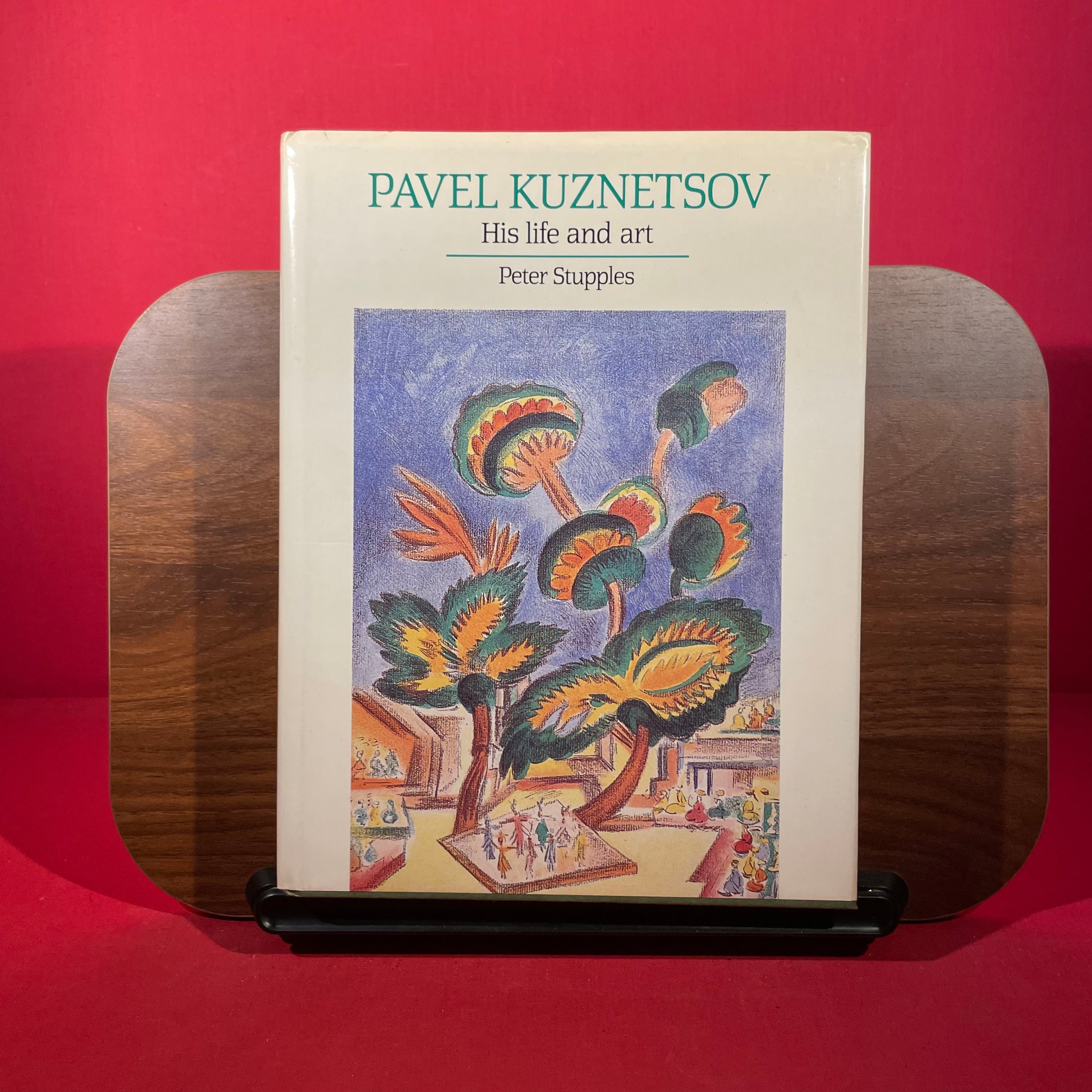 Pavel Kuznetsov: His Life and Art (Cambridge Studies in the History of Art)