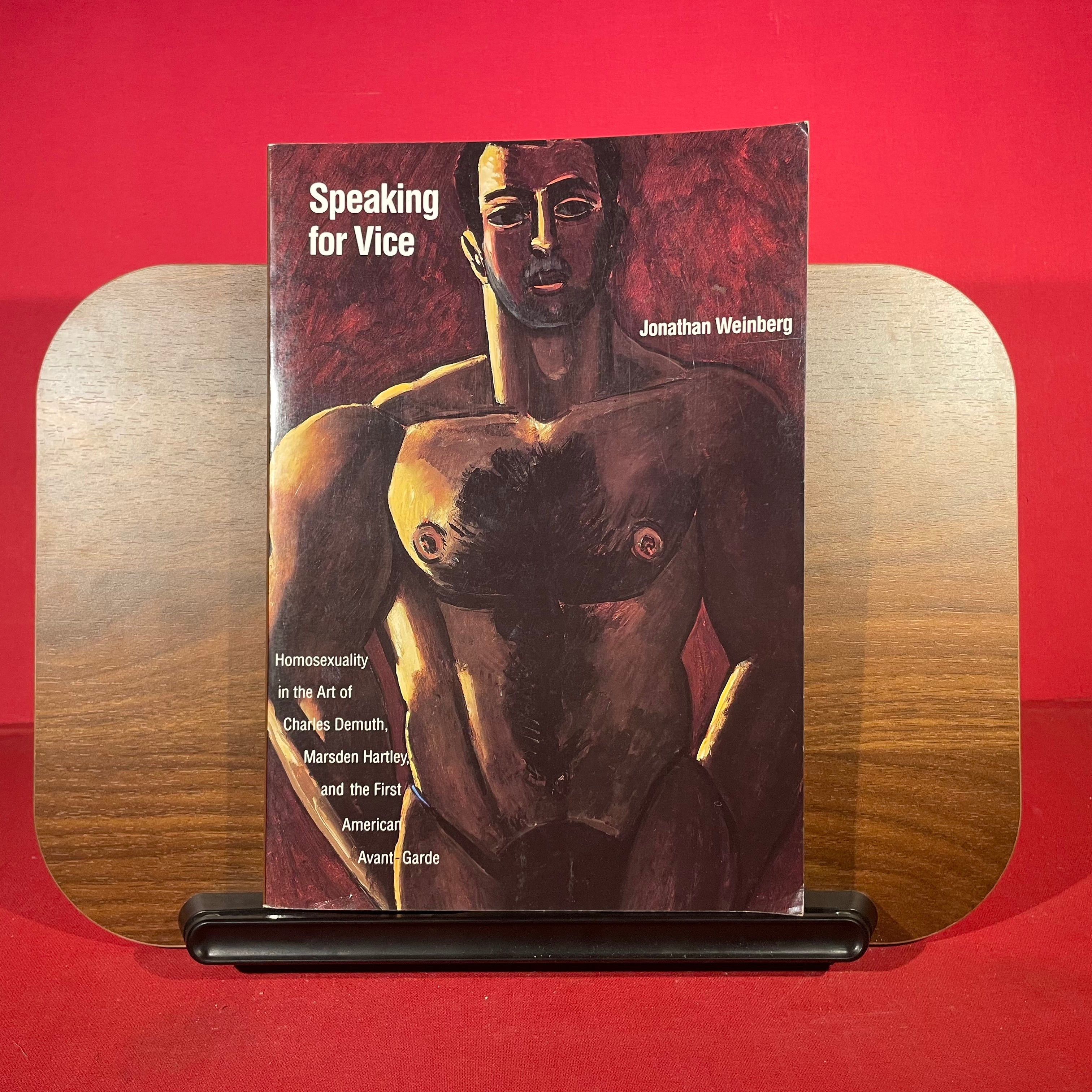 Speaking for Vice: Homosexuality in the Art of Charles Demuth, Marsden Hartley, and the First American Avant-Garde (Yale Publications in the History of Art)