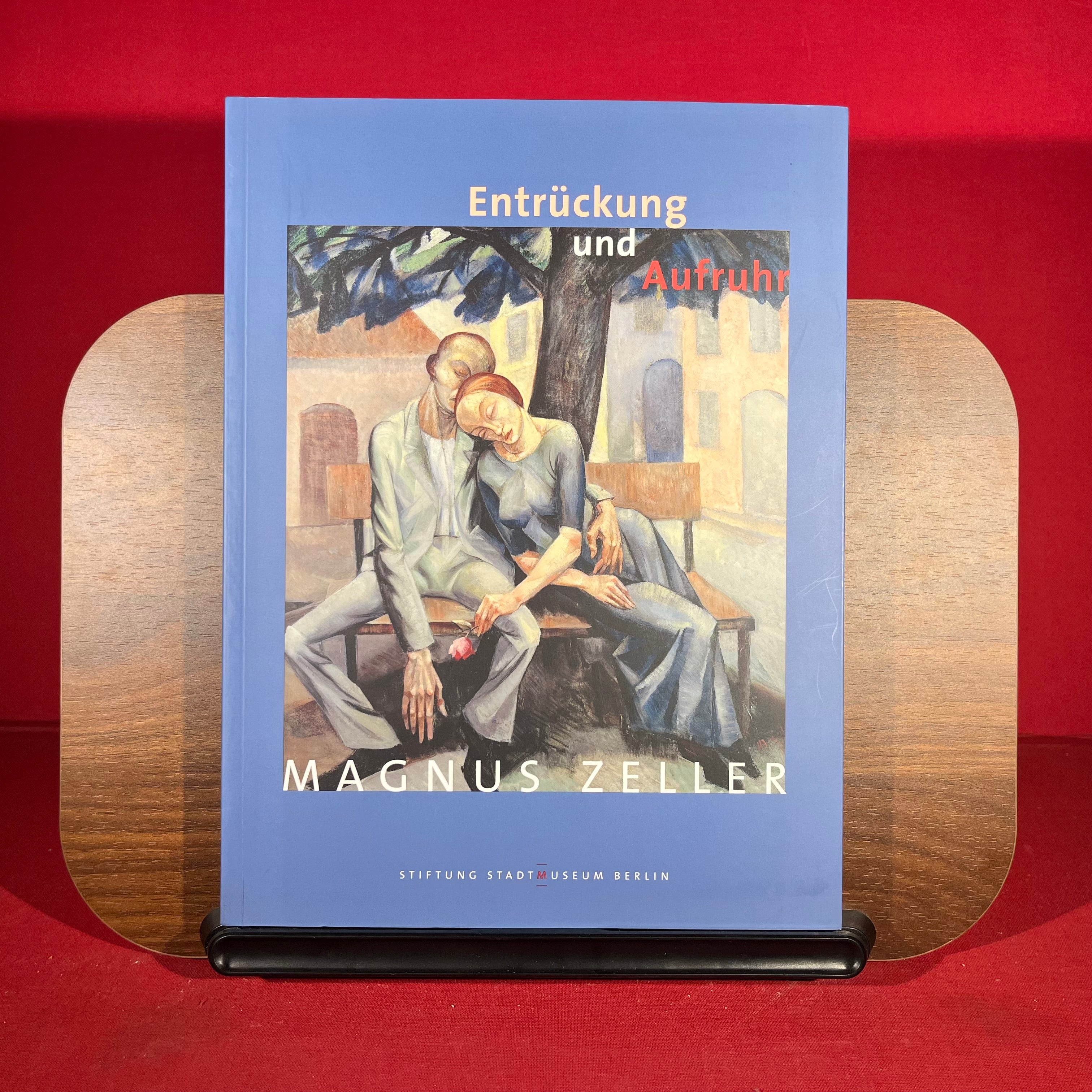 Magnus Zeller - Entrückung und Aufruhr.