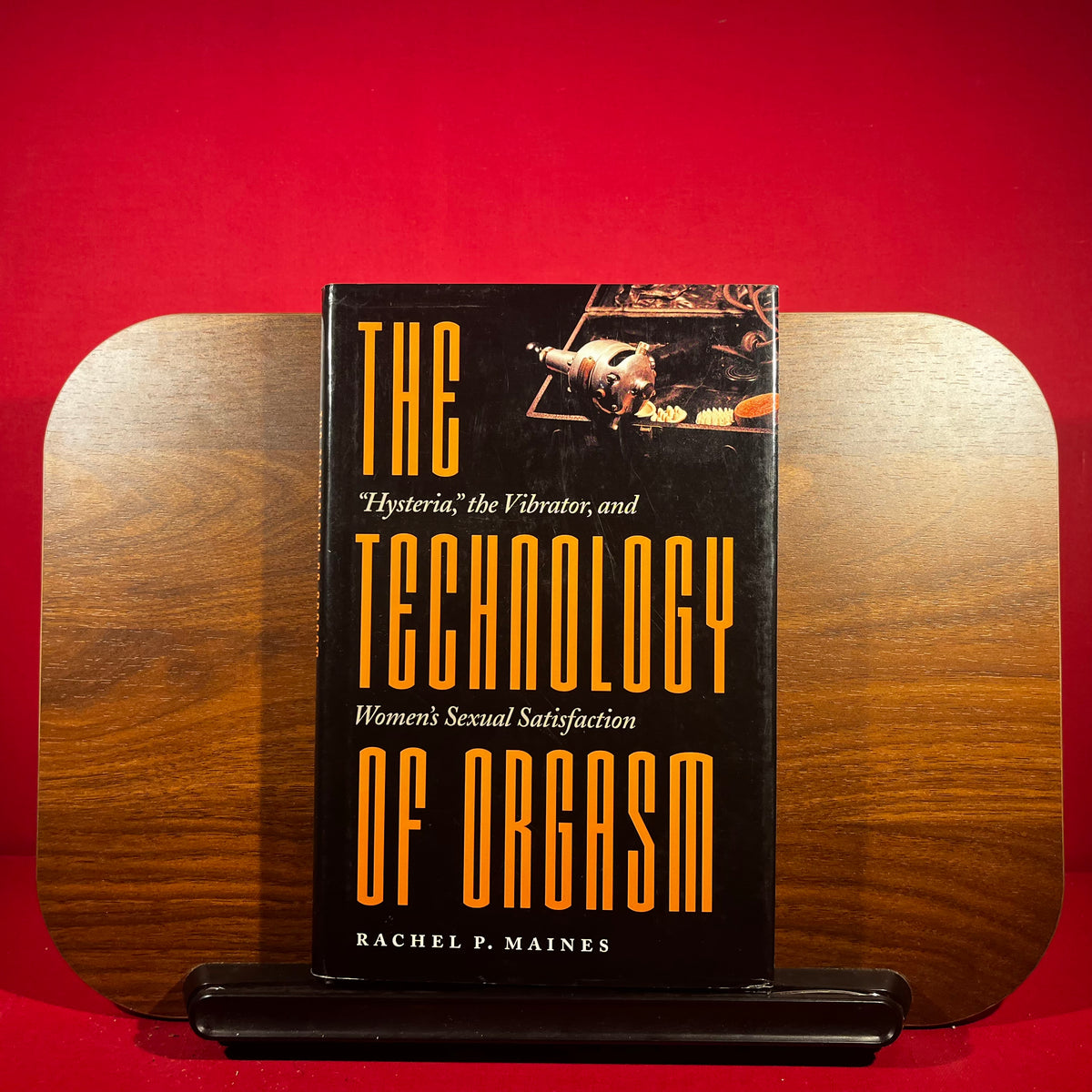 The Technology of Orgasm: "Hysteria," the Vibrator, and Women's Sexual Satisfaction (Johns Hopkins Studies in the History of Technology Book 24)