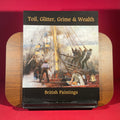 Toil, Glitter, Grime & Wealth: British Paintings (Studio Publications)