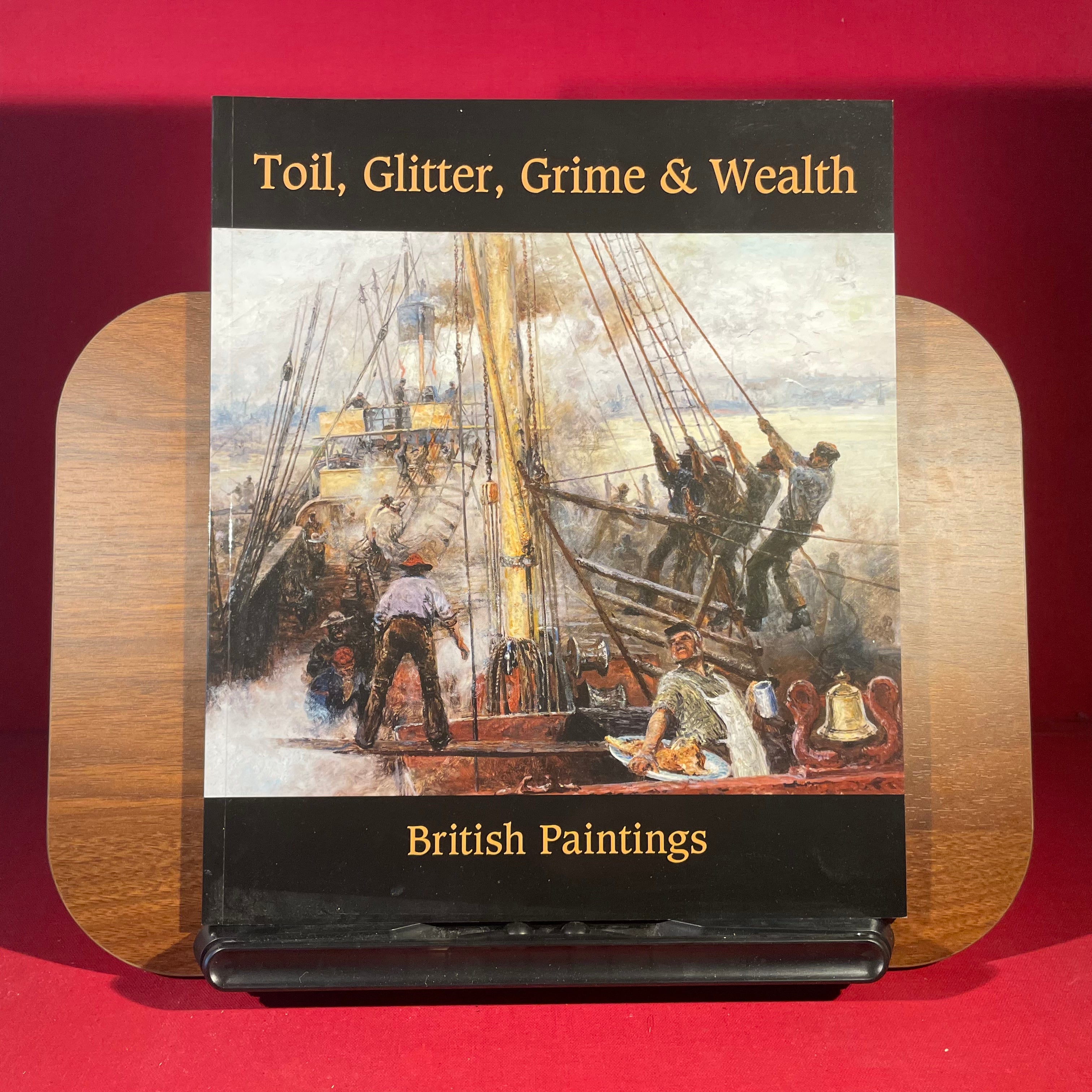 Toil, Glitter, Grime & Wealth: British Paintings (Studio Publications)