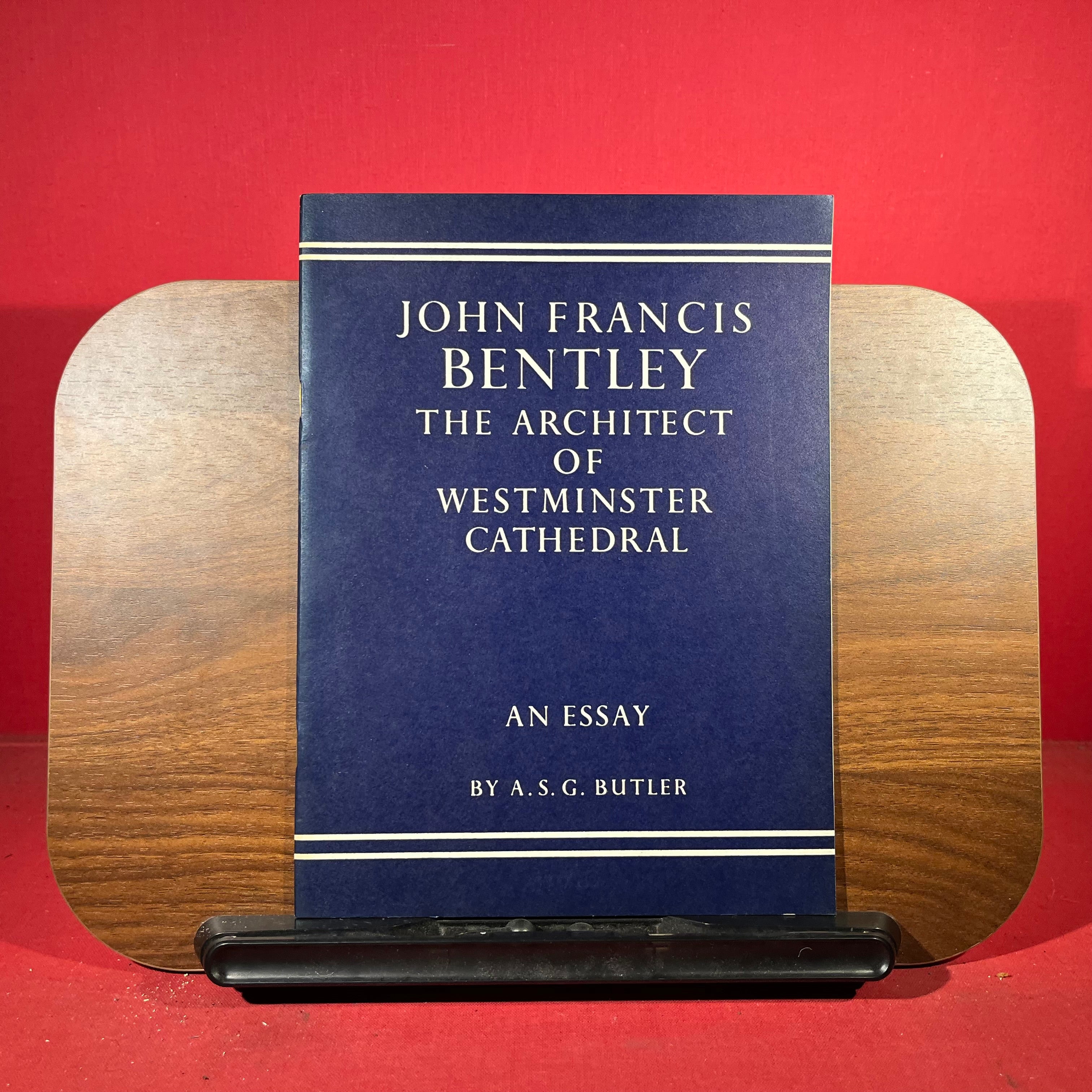 John Francis Bentley The Architect of Westminster An Essay