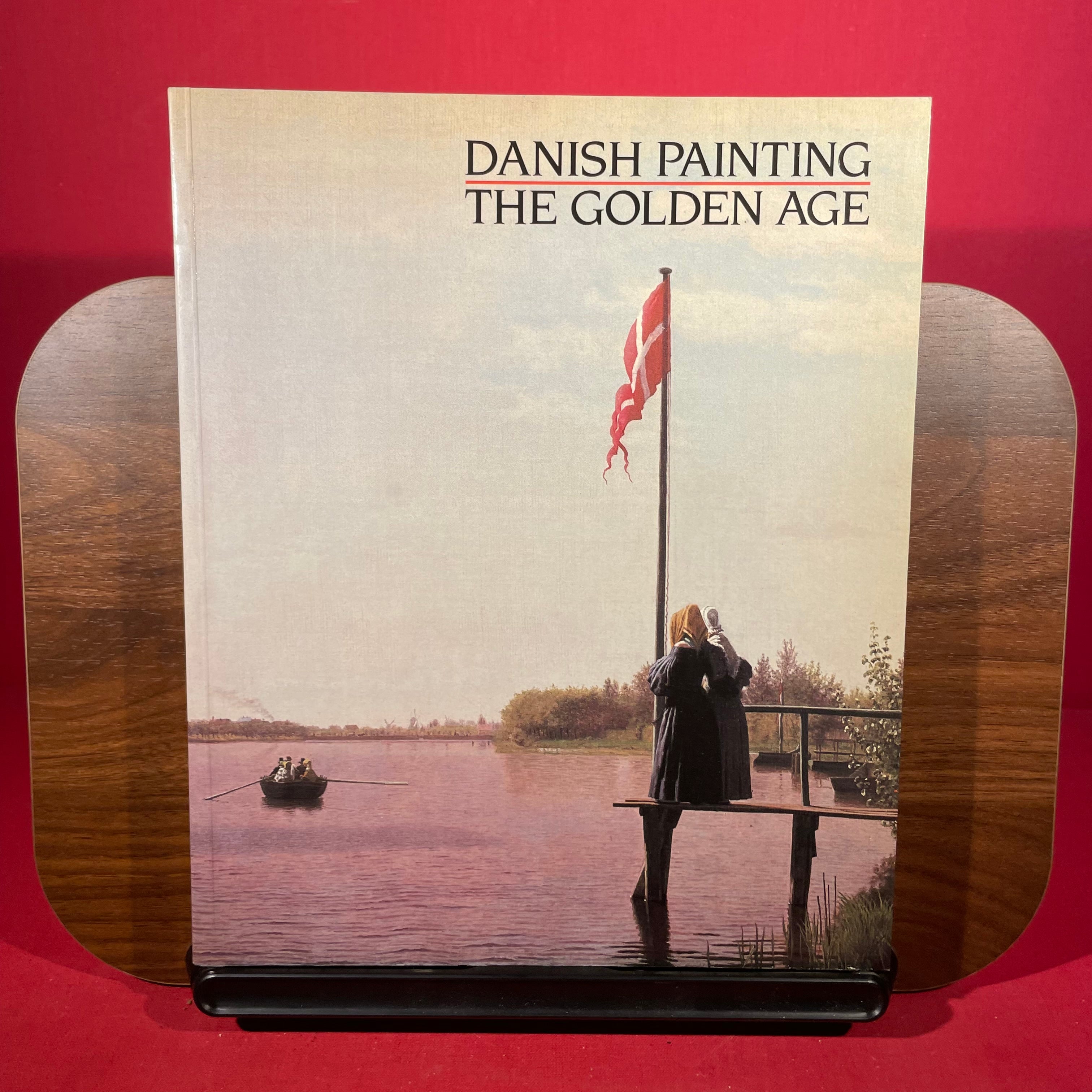 Danish painting: The Golden Age : a loan exhibition from the Statens Museum for Kunst, Copenhagen , 5 September-20 November 1984