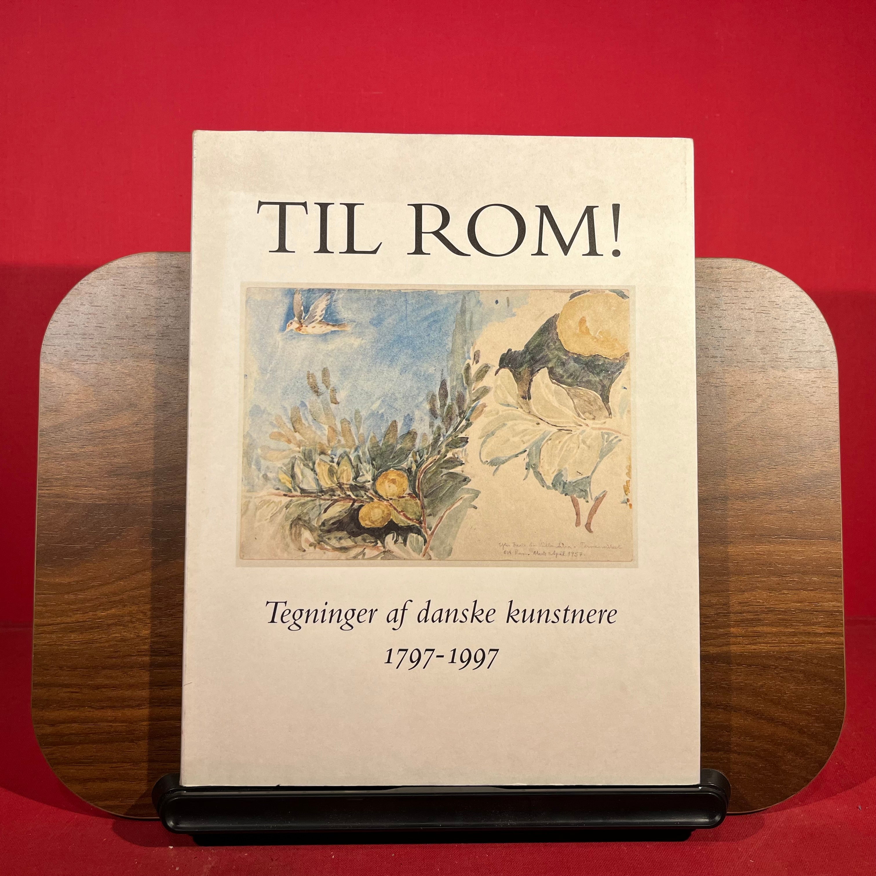 Til Rom! Tegninger af Danske Kunstnere 1797-1997, exh.cat. Thorvaldsens Museum, Copenhagen, 1997