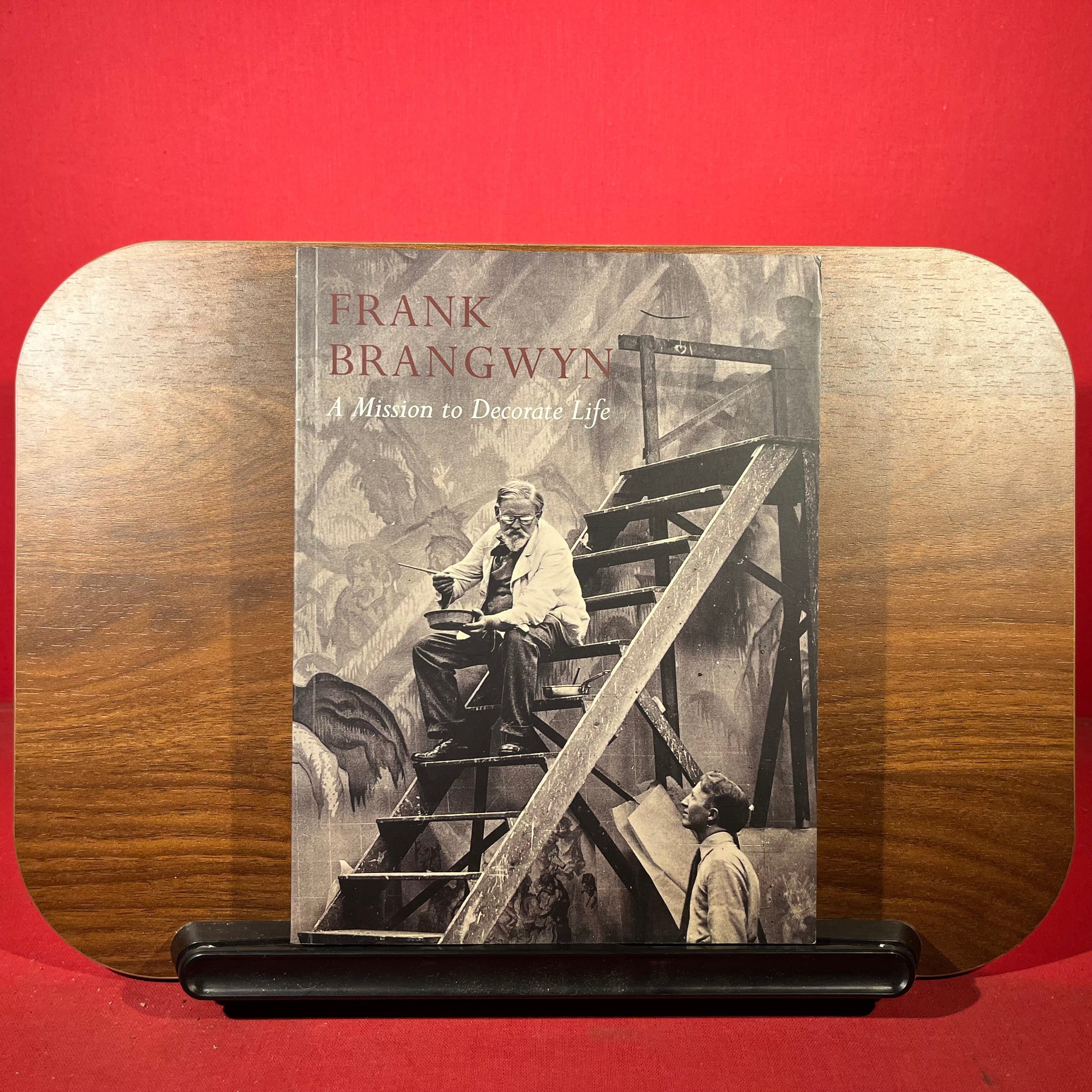 Frank Brangwyn : A Mission To Decorate Life, exh. cat. The Fine Art Society, London, England, 2006