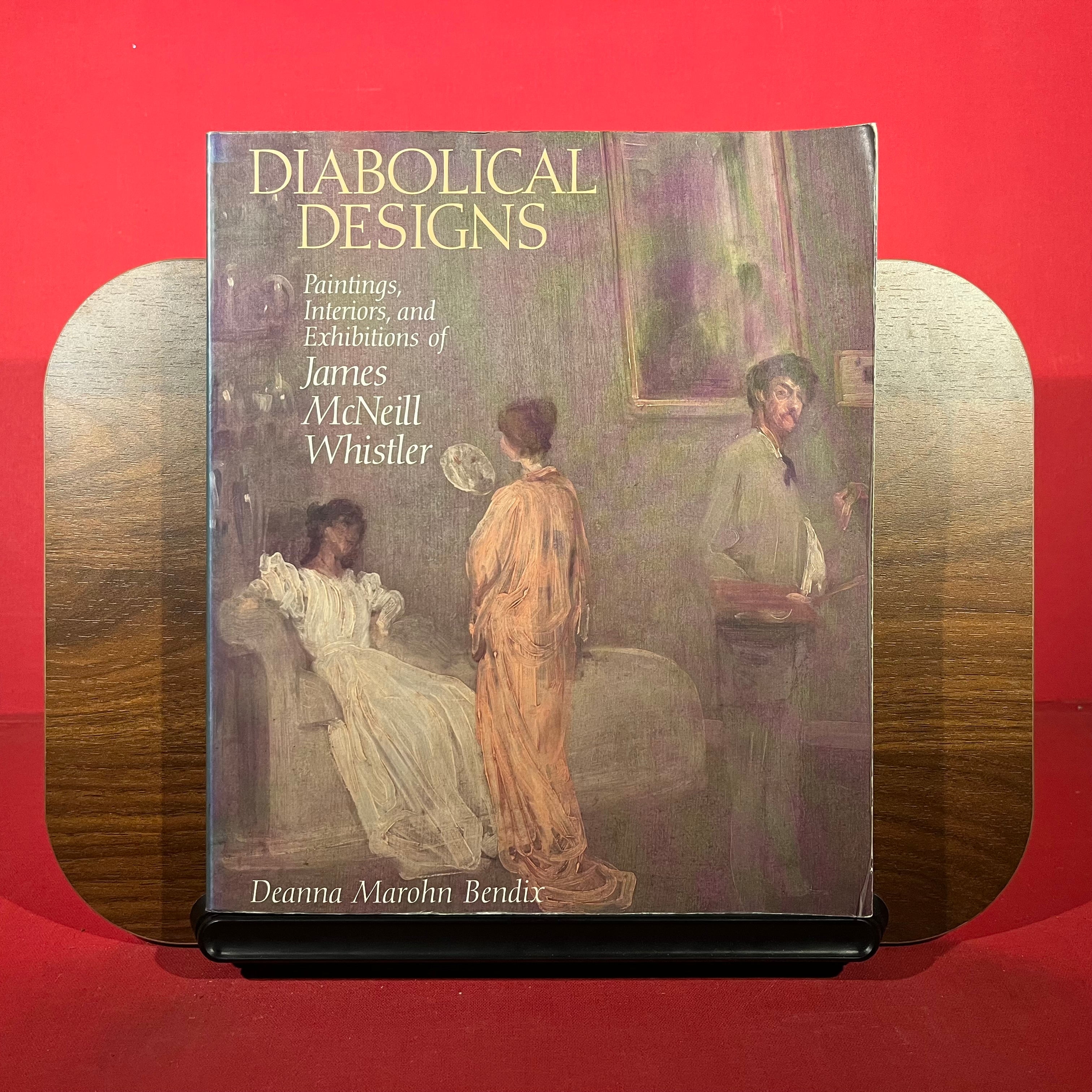 Diabolical Designs: Paintings, Interiors, Exhibitions of James McNeill Whistler