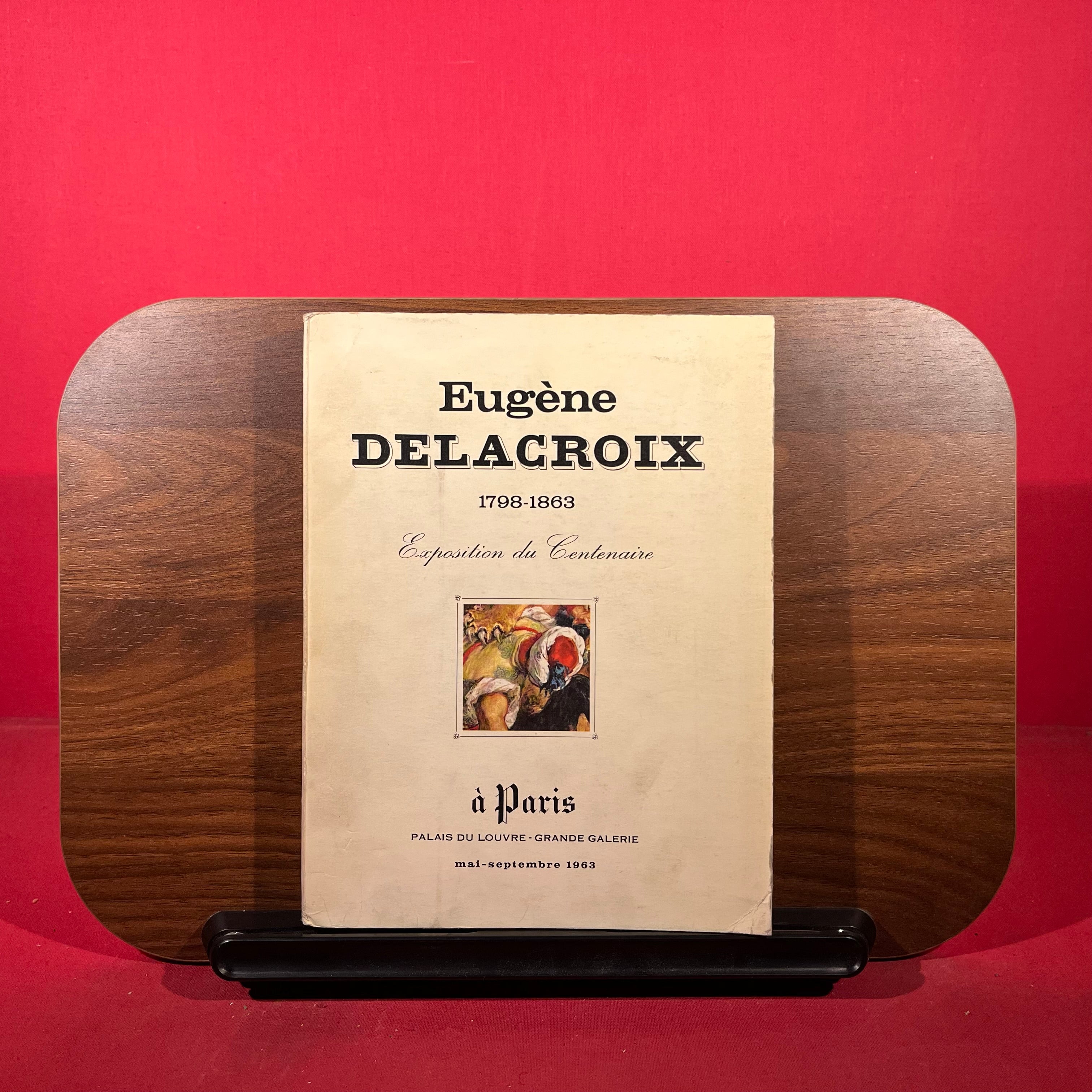Eugène Delacroix 1798-1863 : Exposition du Centenaire, exh. cat. Palais du Louvre - Grande Galerie, Paris, France, 1963