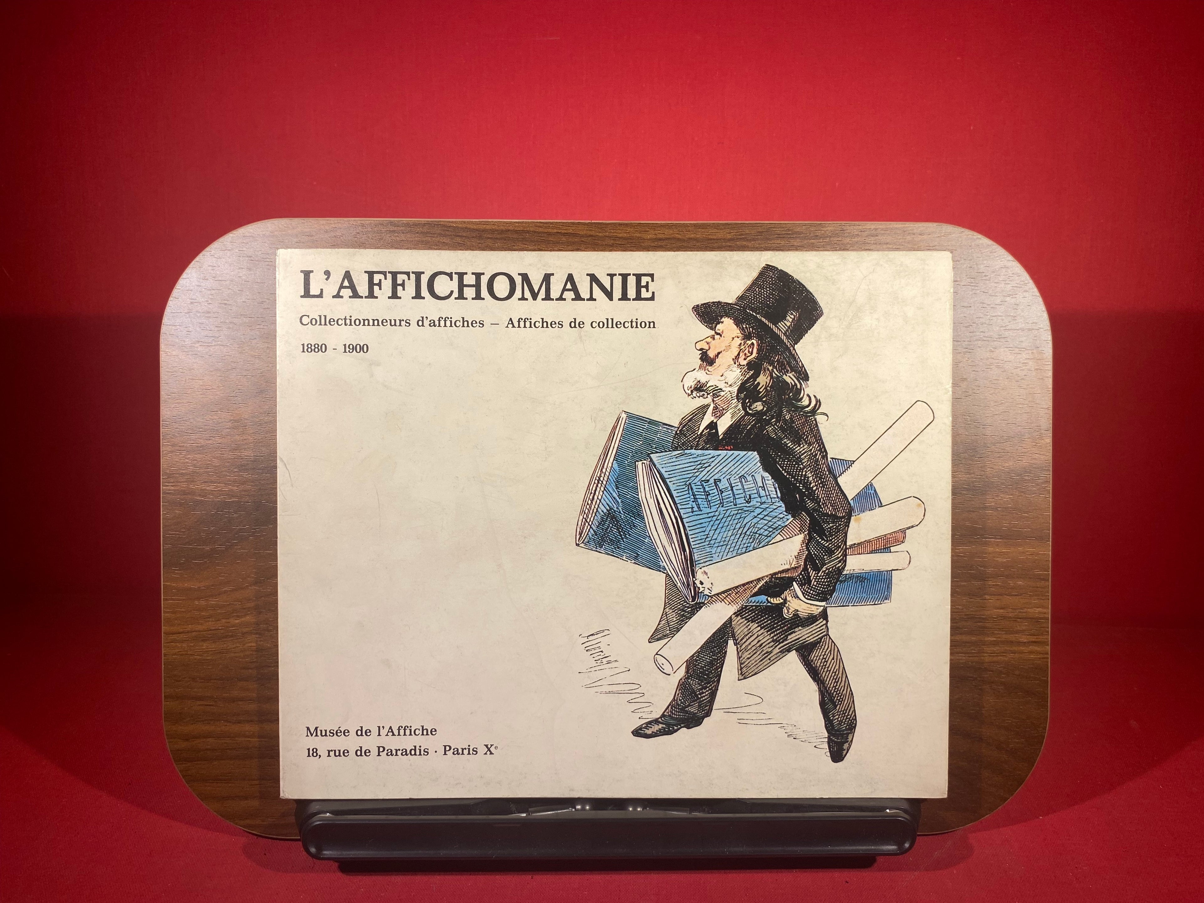 L'Affichomanie: Collectionneurs d'affiches, affiches de collection, 1880-1900 : Paris, Musee de l'affiche
