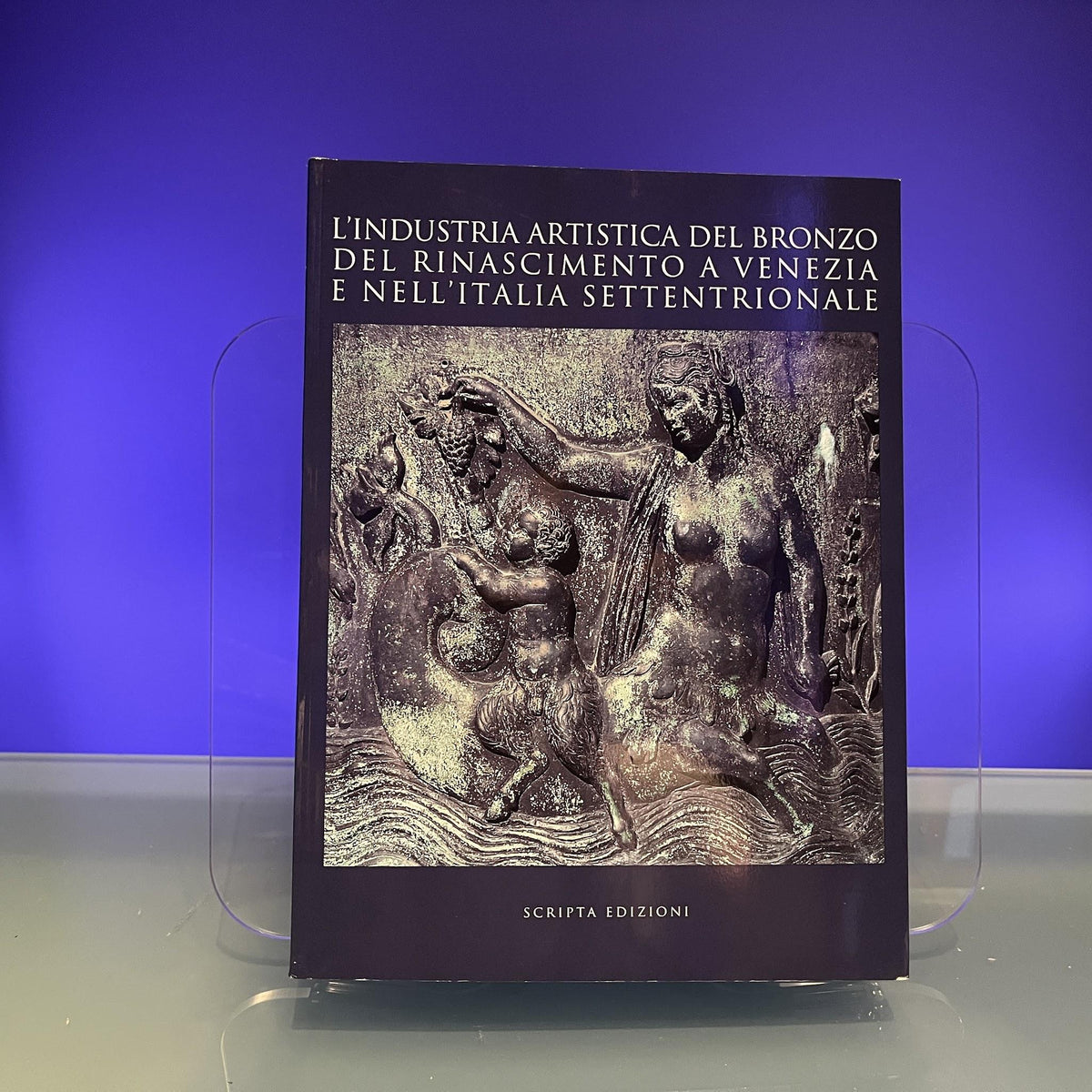 L'industria artistica del bronzo del Rinascimento a Venezia e nell'Italia settentrionale. Atti del convegno internazionale di studi (Venezia, 23-24 ottobre 2007)