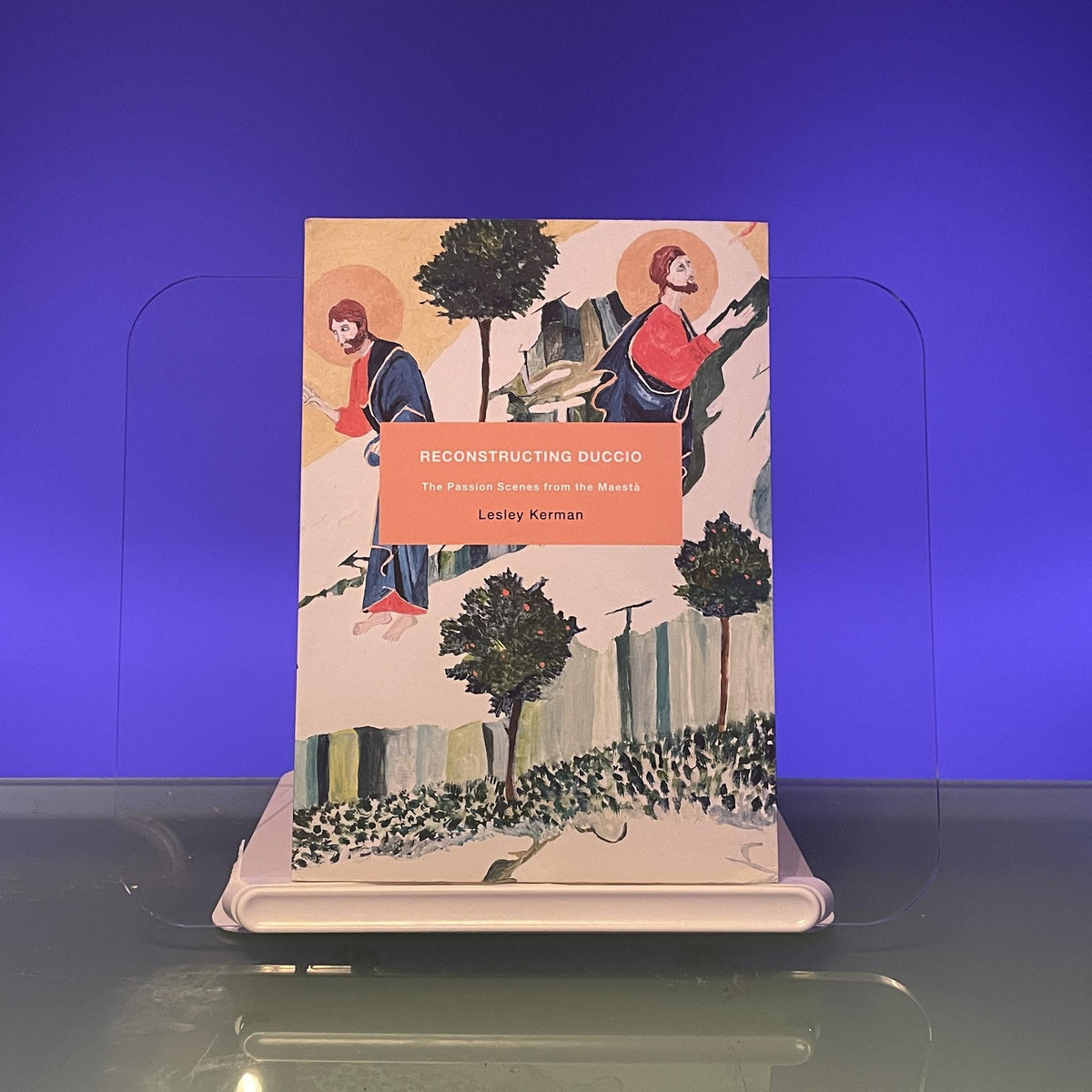 Reconstructing Duccio: The Passion Scenes from the Maestà