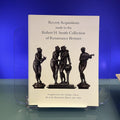 Recent Acquisitions made to the Robert H. Smith Collection of Renaissance Bronzes