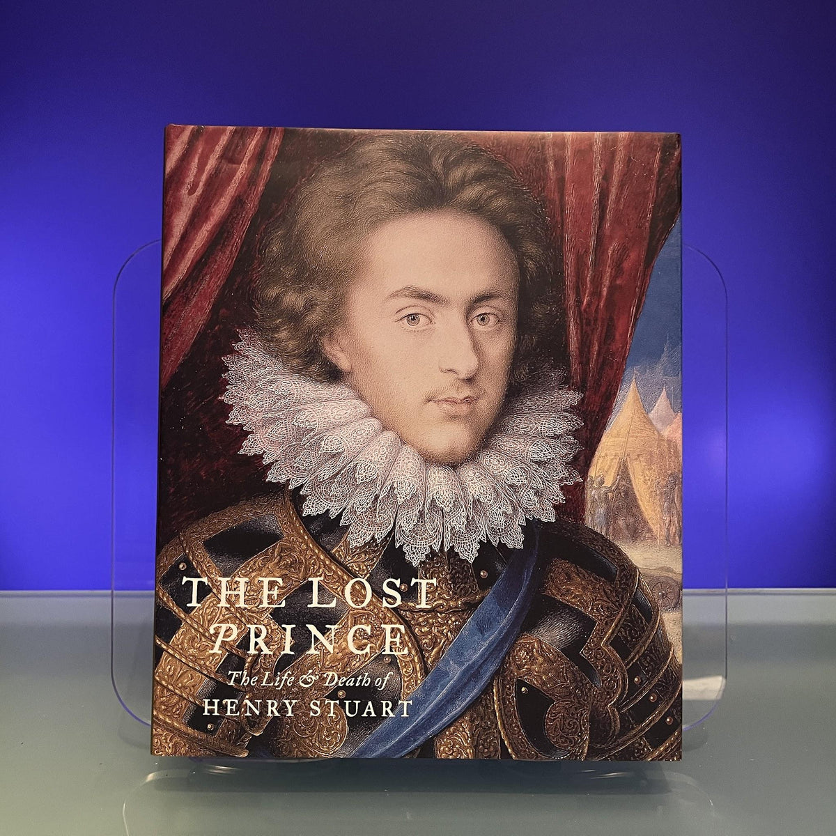 The Lost Prince: The Life & Death of Henry Stuart