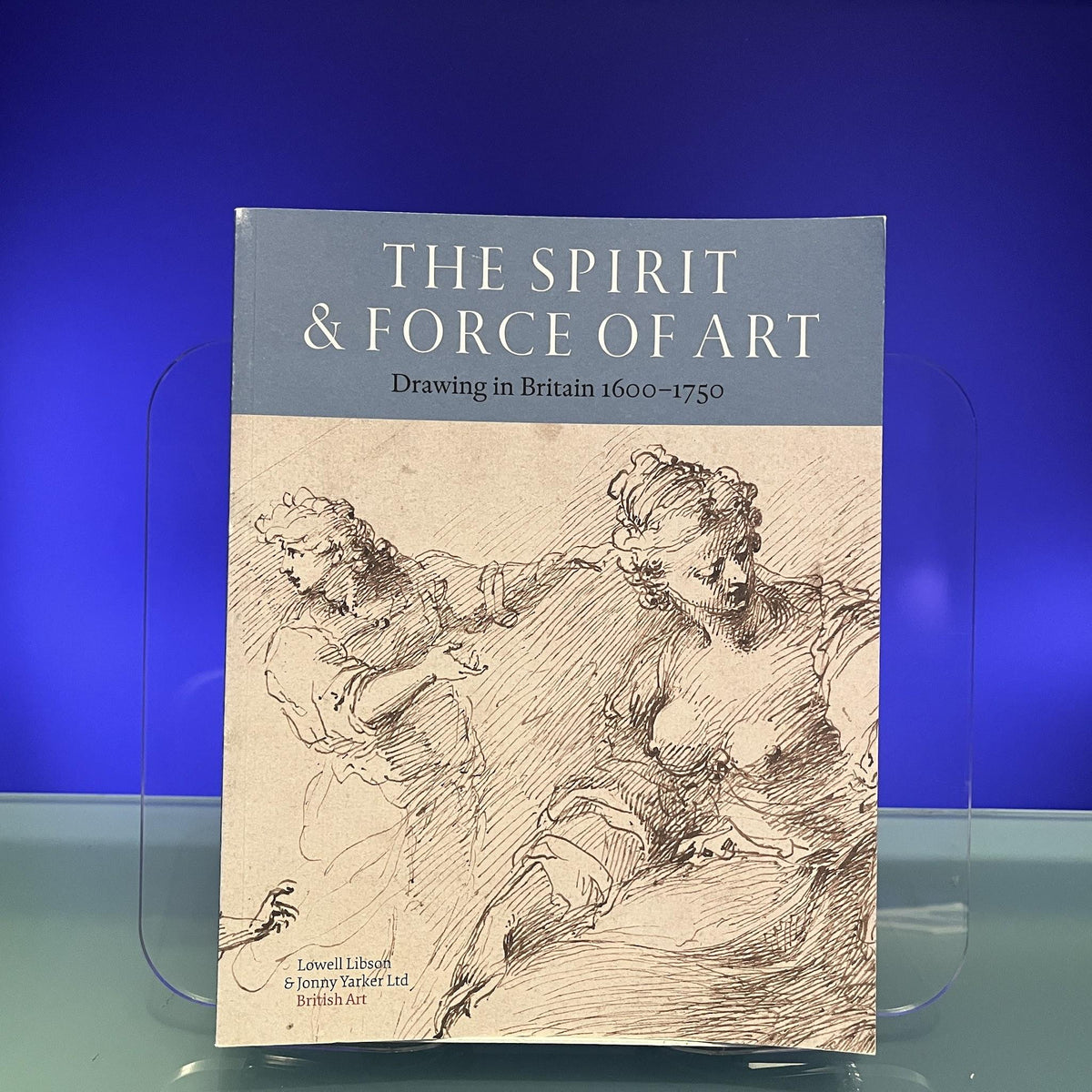 The Spirit & Force of Art: Drawing in Britain 1600-1750