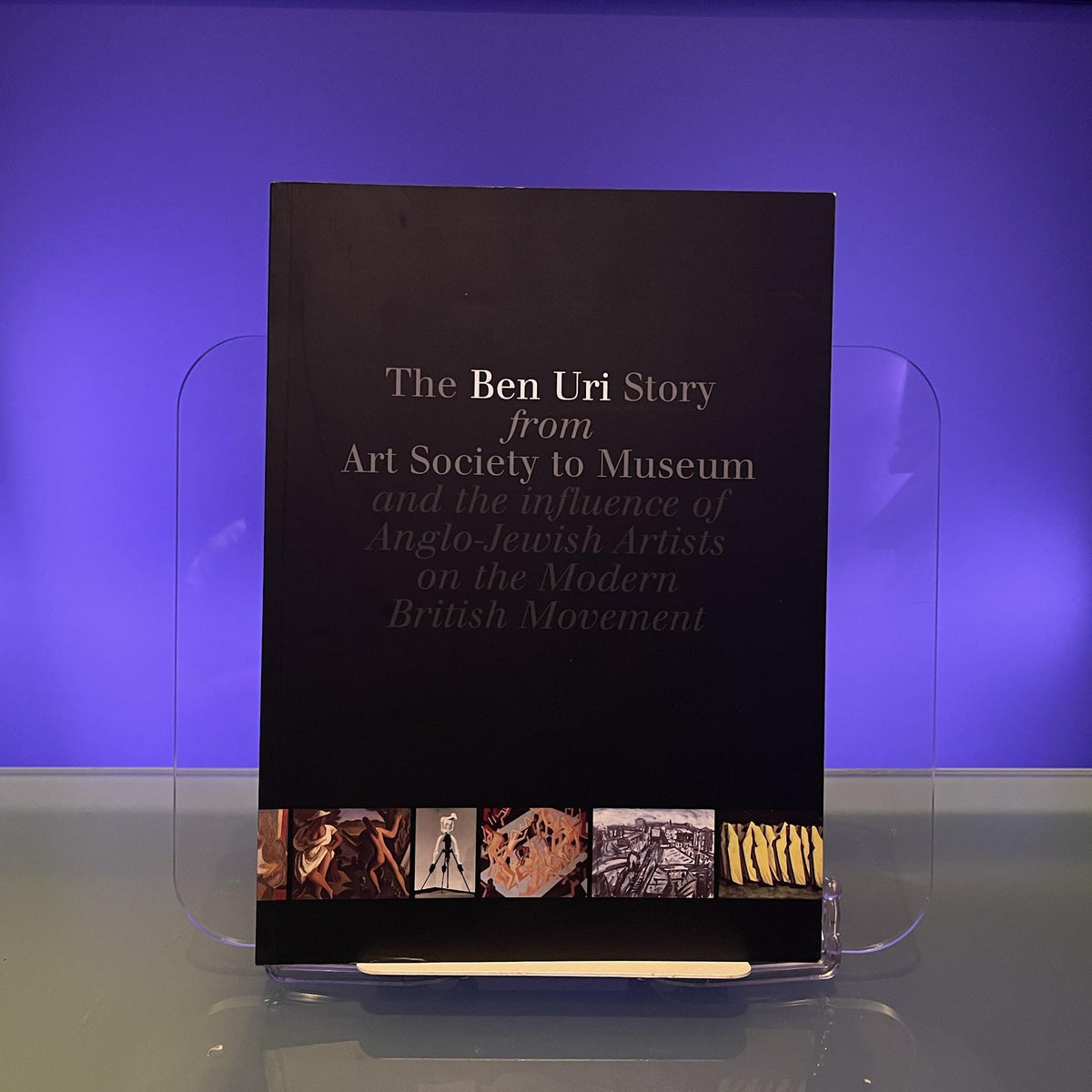 The Ben Uri Story from Art Society to Museum and the influence of Anglo-Jewish Artists on the Modern British Movement