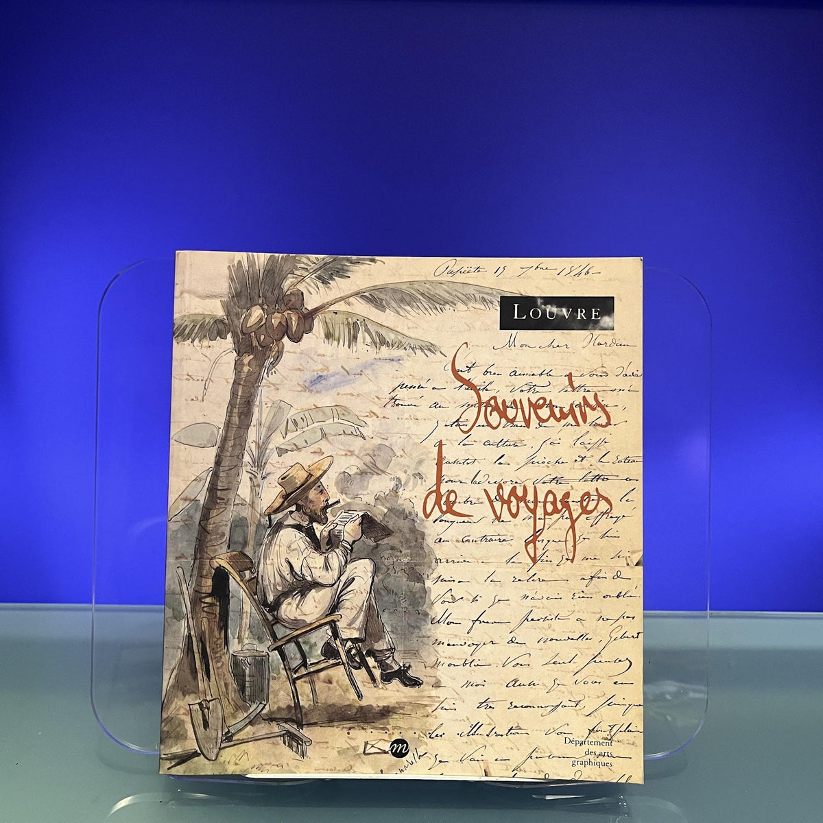 Souvenirs de Voyages : Autographes et Dessins Français du XIXe siècle, 99e exposition du Cabinet des dessins, Musée du Louvre, 27 février-18 mai 199