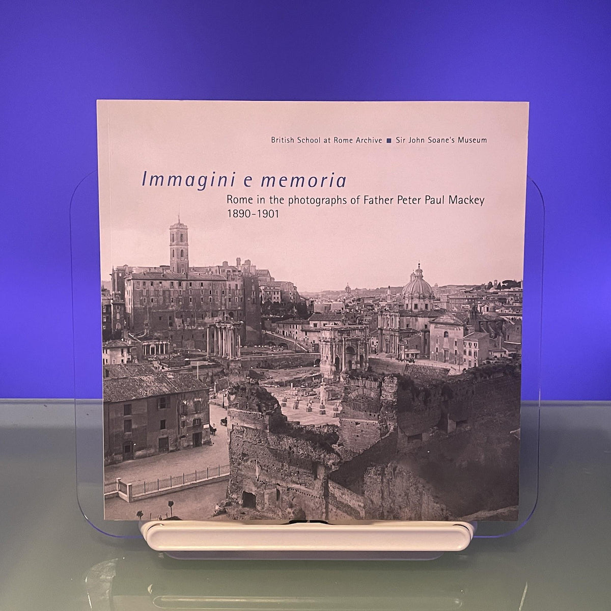 Immagini e memoria: Rome in the photographs of Father Peter Paul Mackey, 1890-1901